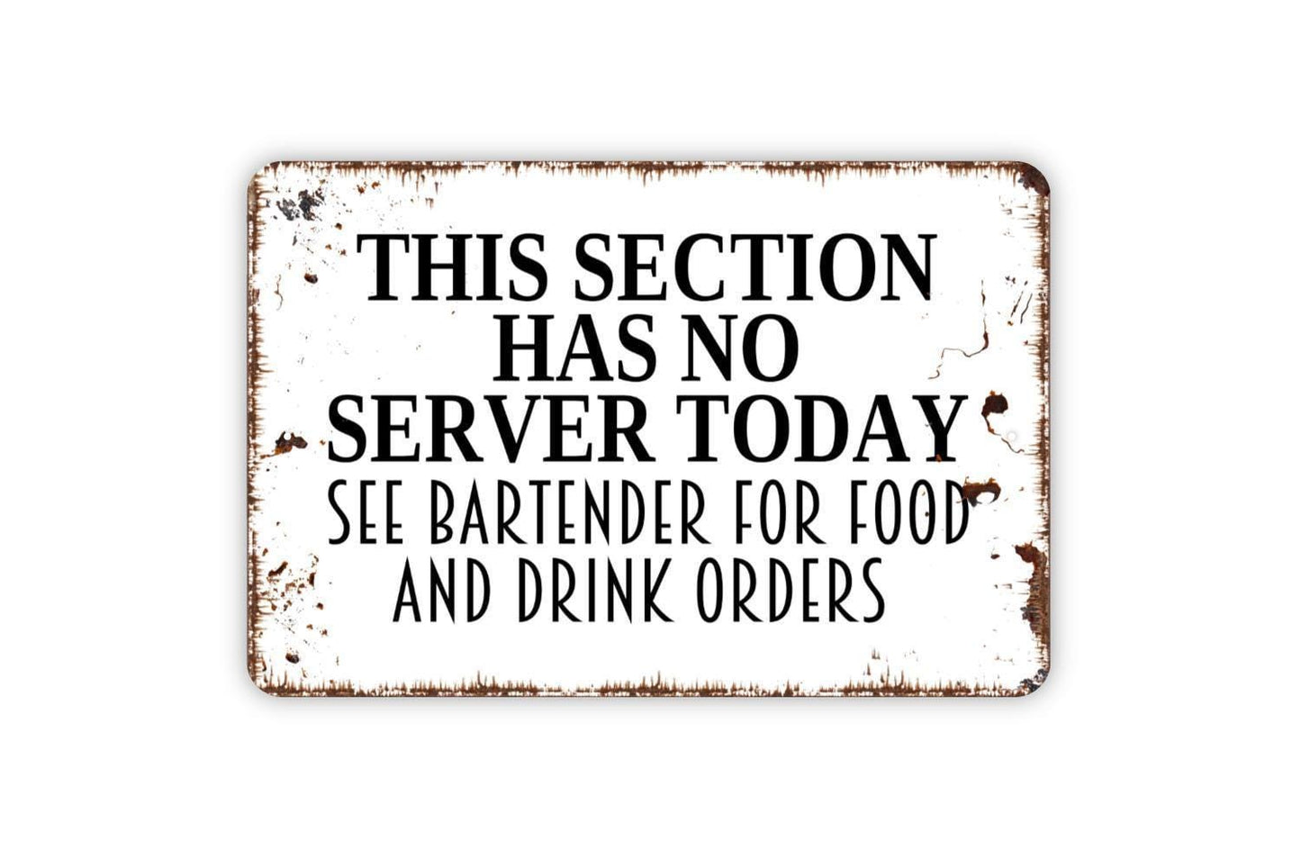 This Section Has No Server Today See Bartender For Food And Drink Orders Sign - Restaurant Bar Event Venue Metal Indoor or Outdoor Wall Art