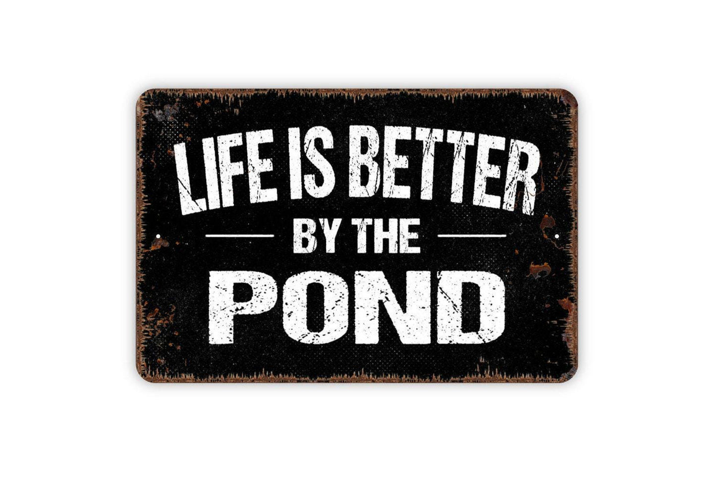 Life Is Better By The Pond Sign - Custom Metal Wall Art Indoor Or Outdoor