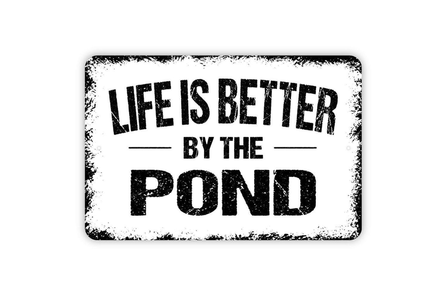 Life Is Better By The Pond Sign - Custom Metal Wall Art Indoor Or Outdoor