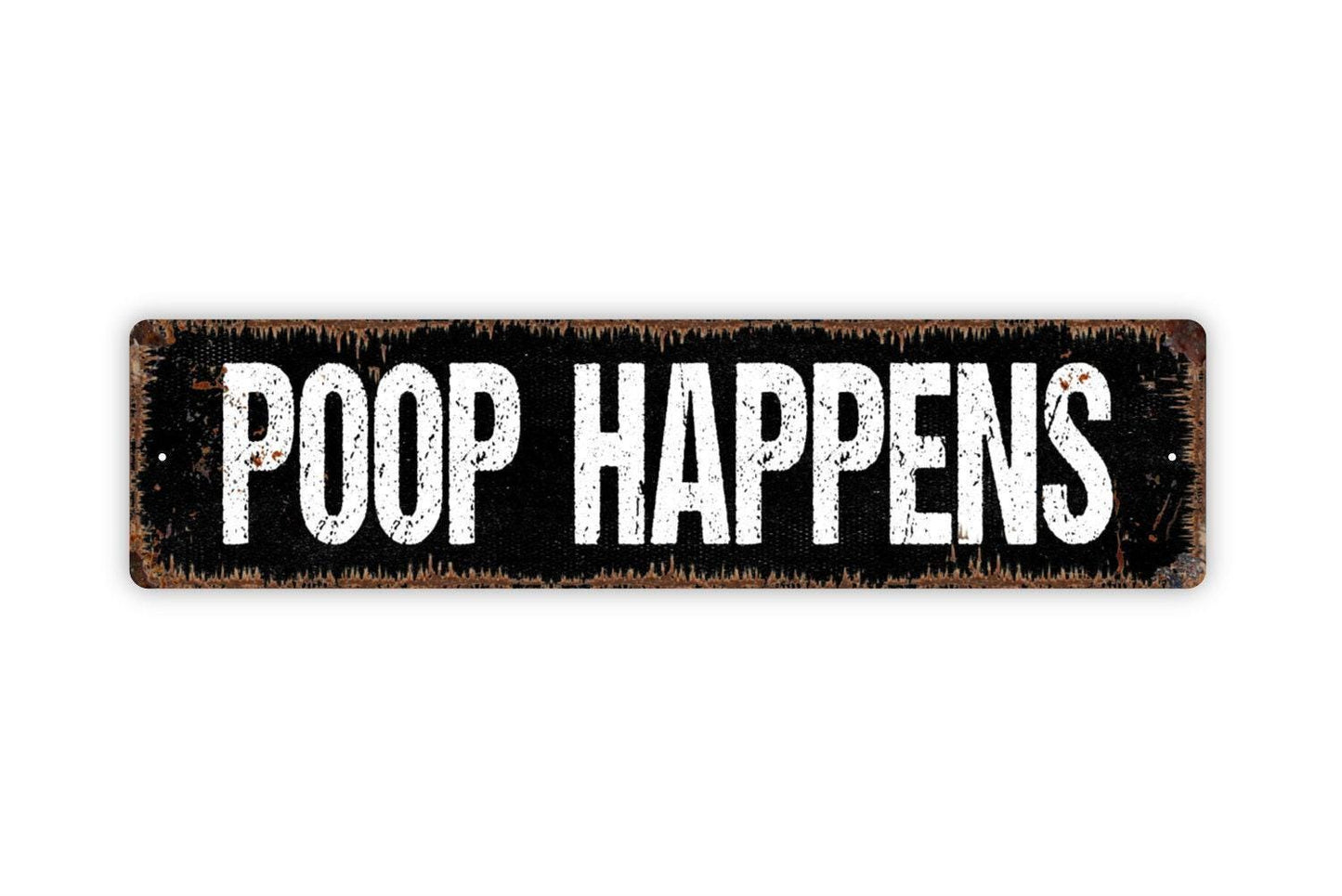 Poop Happens Sign - Bathroom Vinyl Sticker Or Metal Street Sign or Door Name Plate Plaque