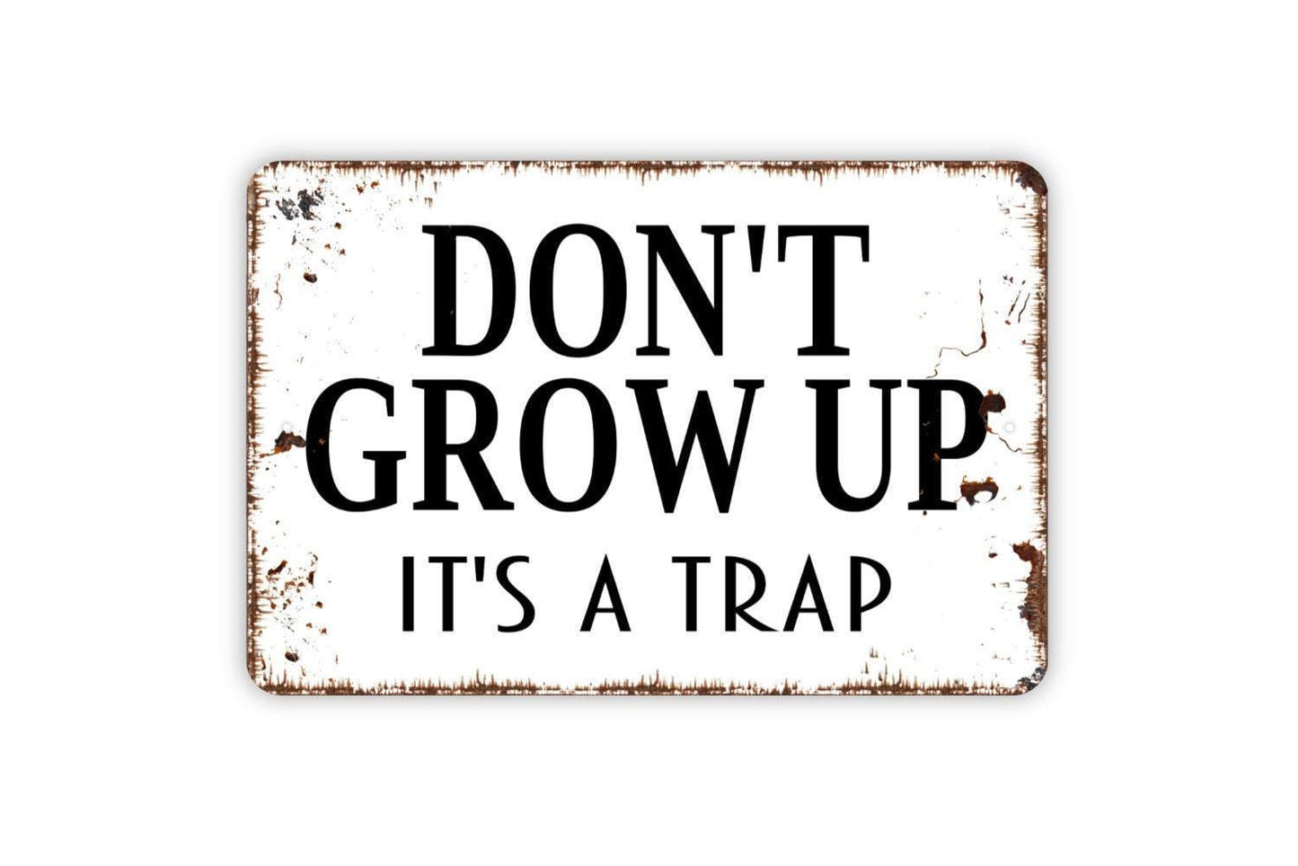 Don't Grow Up It's A Trap Sign - Man Cave or Kids Bedroom Funny Metal Wall Art