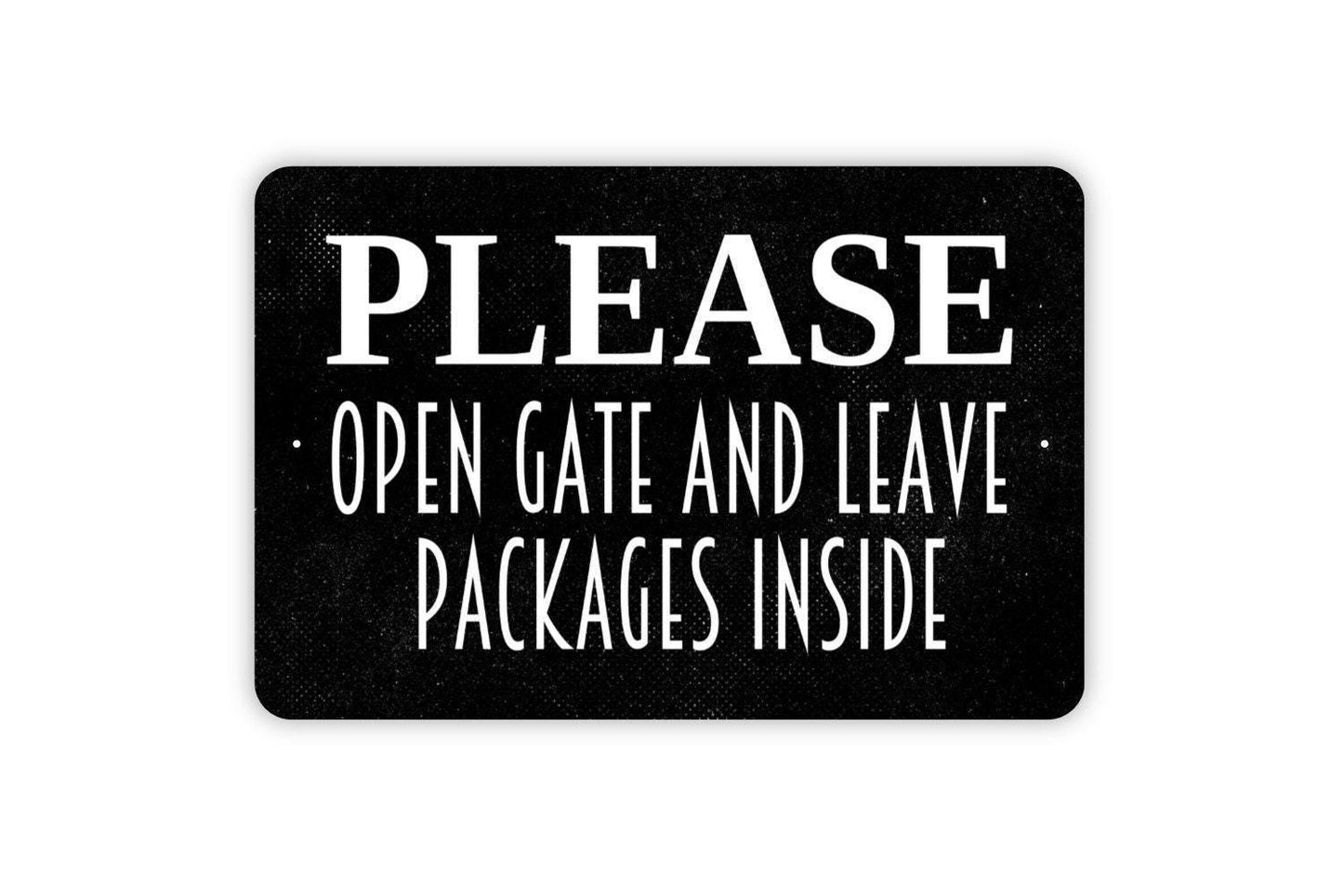 Please Open Gate And Leave Packages Inside Sign - Delivery Instructions Metal Indoor or Outdoor Wall Art