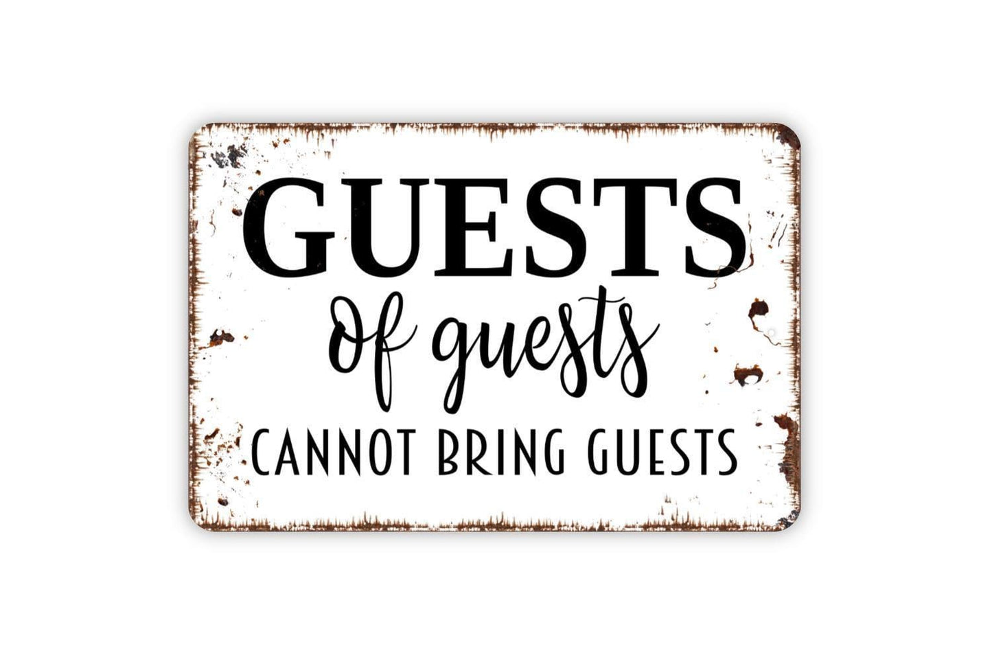 Guests Of Guests Can Not Bring Guests Sign - Metal Sign, Funny Modern Wall Art Indoor Or Outdoor Use