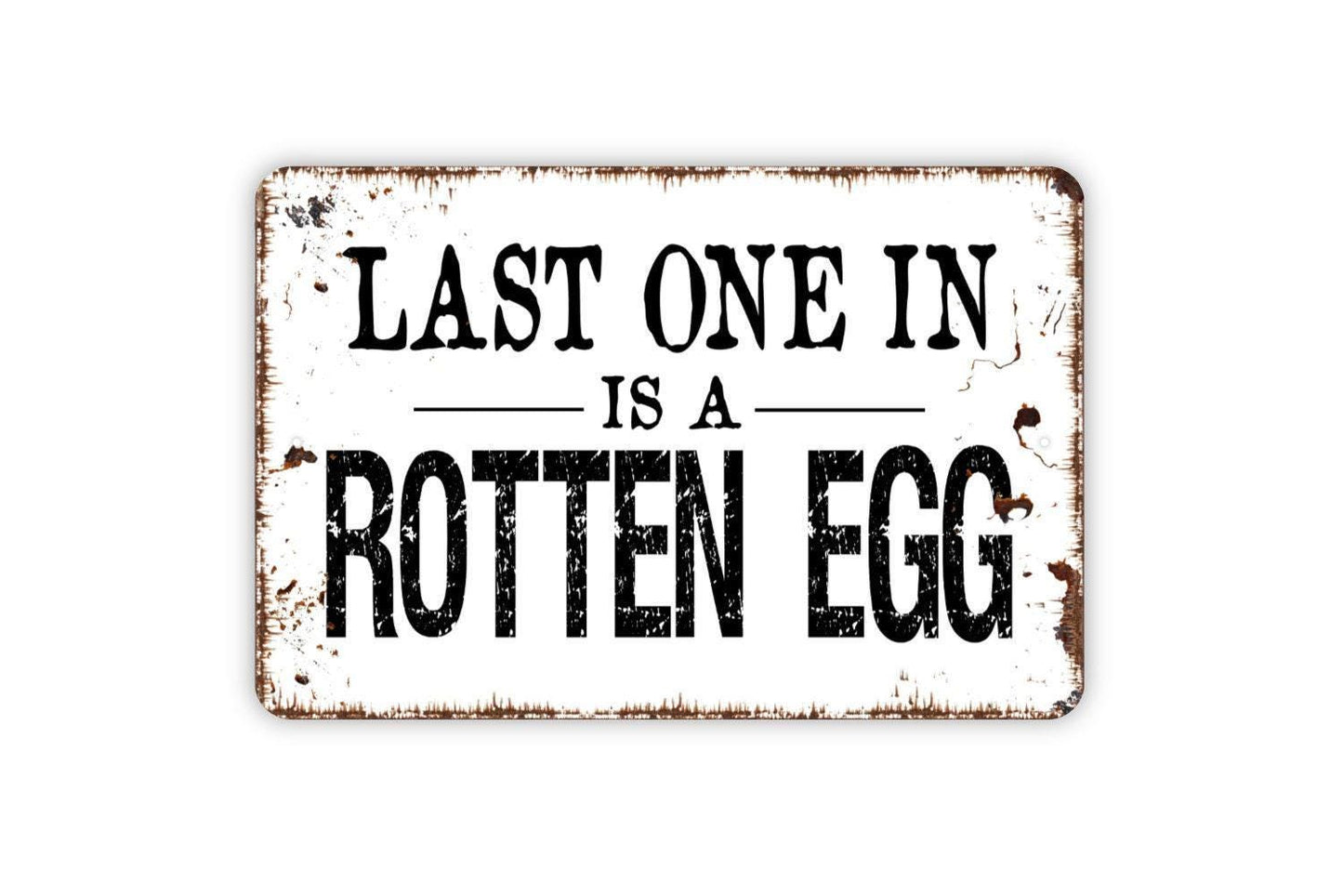Last One Is A Rotten Egg Sign - Chicken or Duck Coop Metal Indoor or Outdoor Wall Art