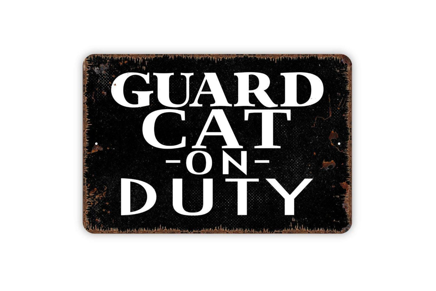 Guard Cat On Duty Sign - Funny Metal Indoor or Outdoor Wall Art