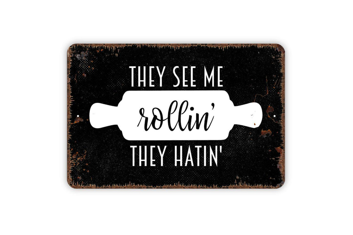 They See Me Rollin They Hatin Sign - Funny Kitchen Metal Wall Art - Indoor or Outdoor