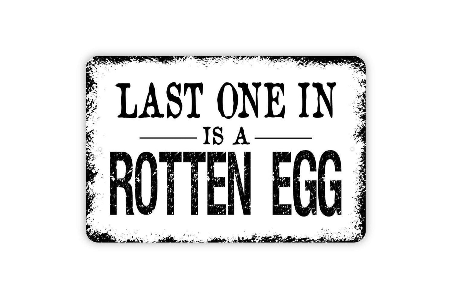 Last One Is A Rotten Egg Sign - Chicken or Duck Coop Metal Indoor or Outdoor Wall Art