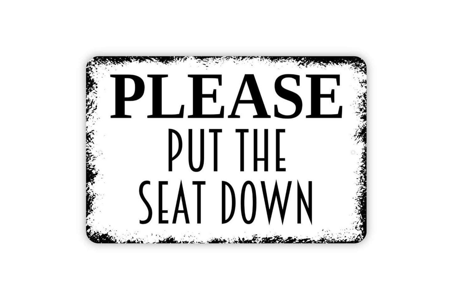 Please Put The Seat Down Sign - Funny Bathroom Restroom Toilet Metal Sign
