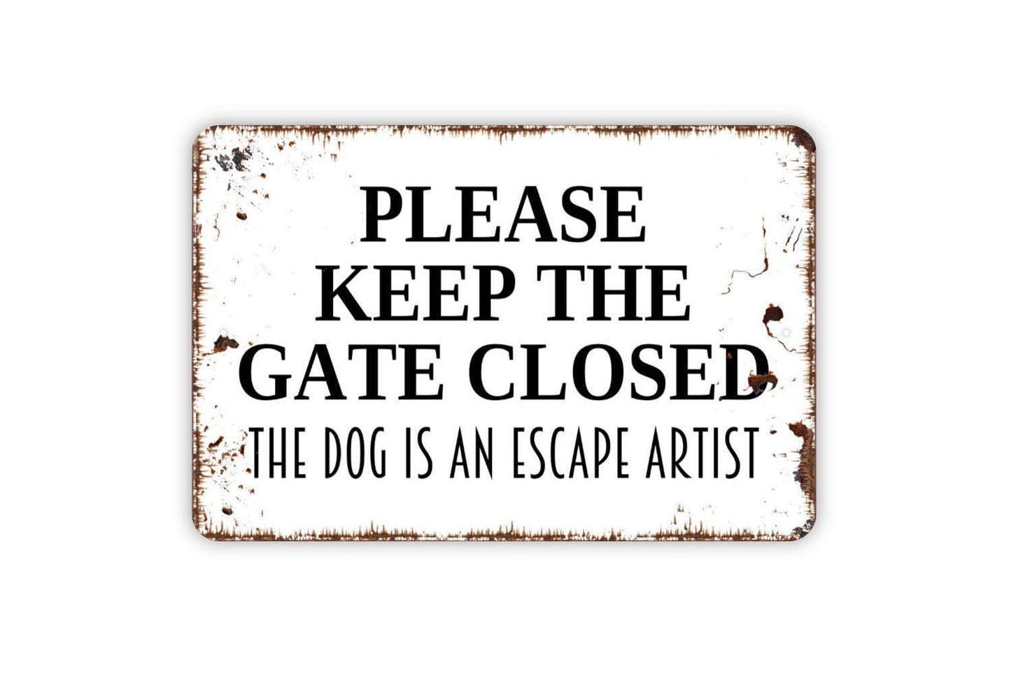 Please Keep The Gate Closed The Dog Is An Escape Artist Sign – Funny Pet Safety Yard Sign – Outdoor Dog Warning Metal Sign or Vinyl Sticker