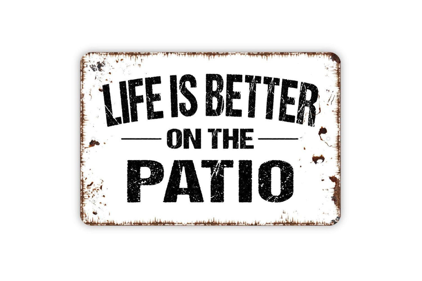 Life Is Better On The Patio Sign - Welcome Metal Wall Art - Indoor or Outdoor