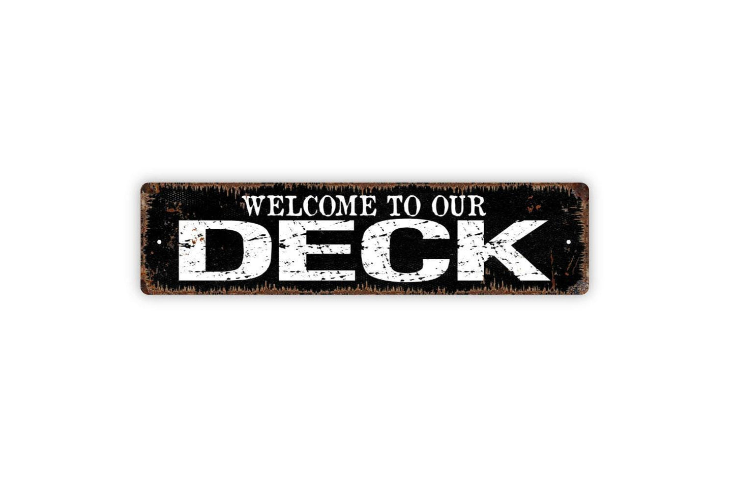 Welcome To Our Deck Sign - Distressed Vinyl Sticker Or Metal Street Sign or Door Name Plate Plaque Indoor Or Outdoor