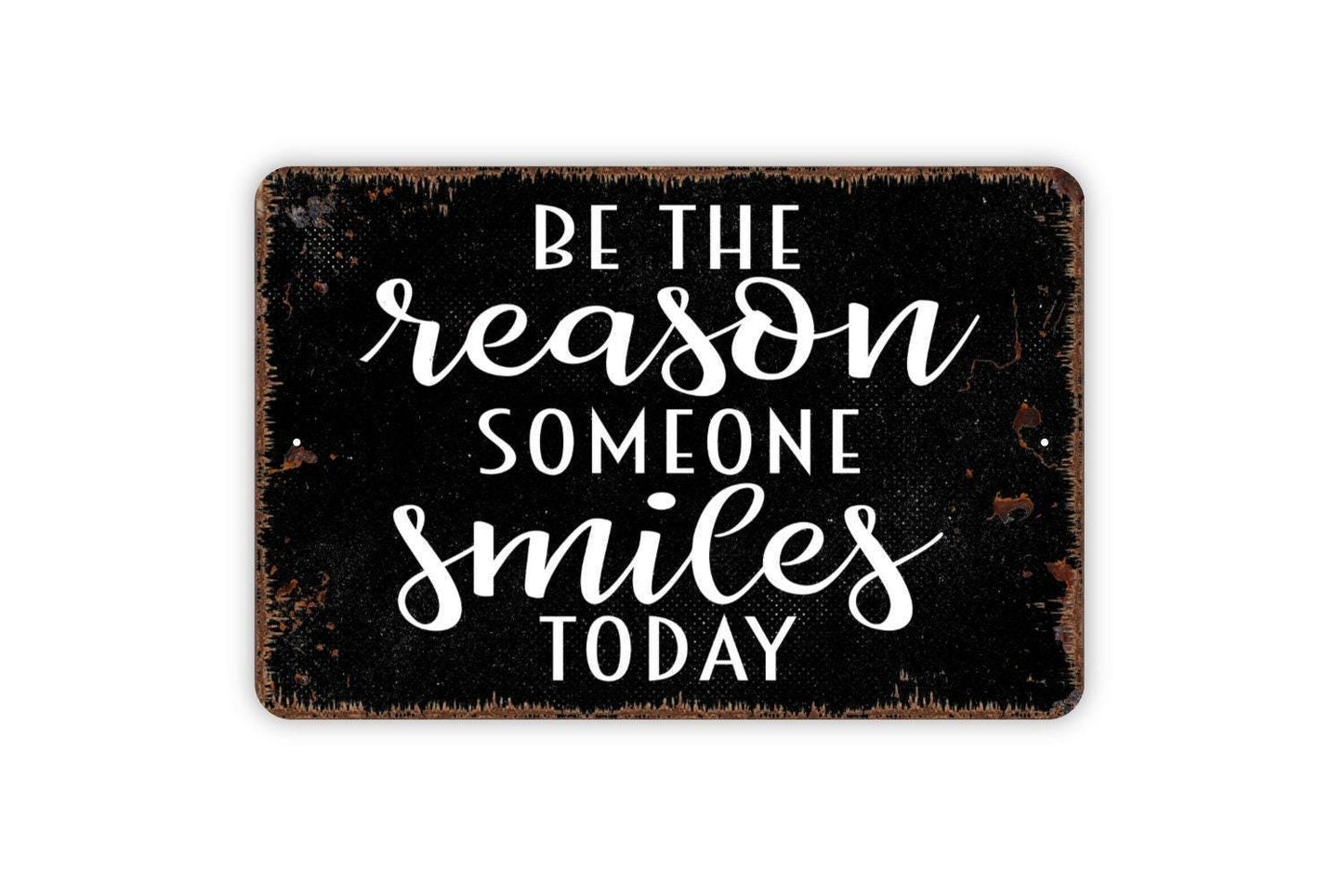 Be The Reason Someone Smiles Today Sign - Farmhouse Contemporary Modern Wall Art Metal Sign