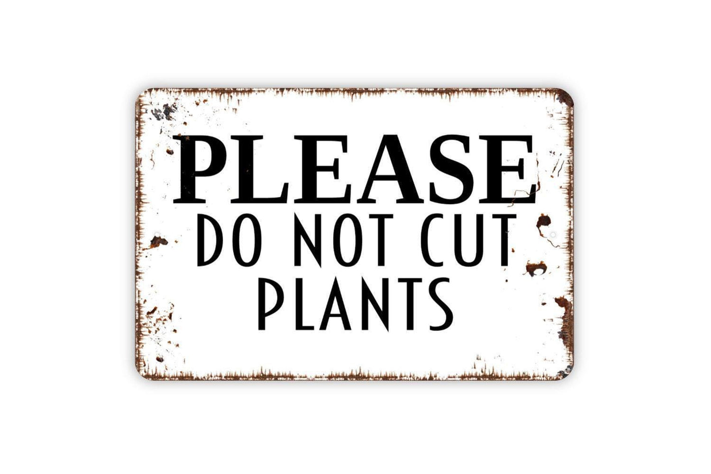 Please Do Not Cut Plants Sign - Keep Out Of Garden Metal Wall Art - Indoor or Outdoor