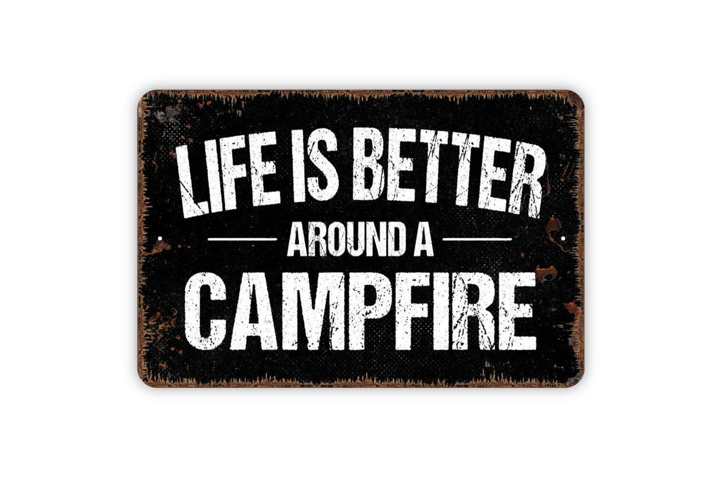 Life Is Better Around A Campfire Sign - Camping Metal Wall Art - Indoor or Outdoor