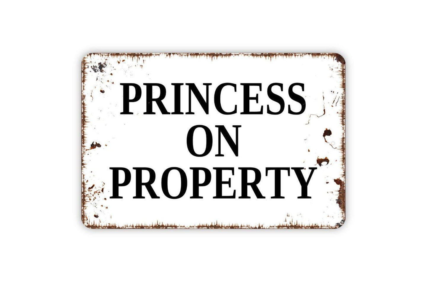 Princess On Property Sign - Metal Wall Art Indoor Or Outdoor