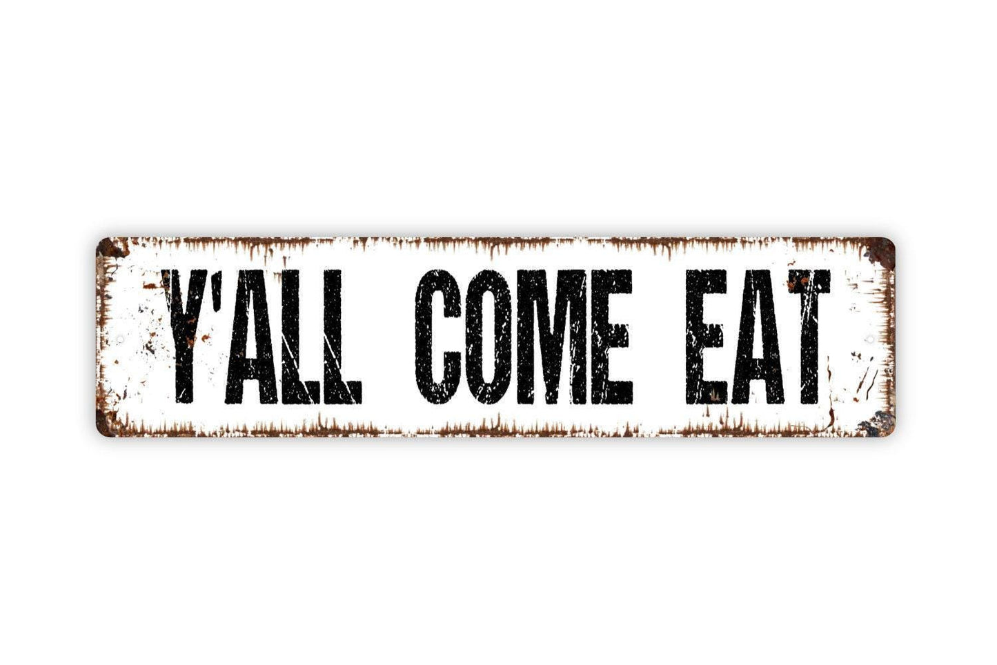 Y'all Come Eat Sign - Kitchen Farmhouse Bed and Breakfast Dinner Table Gather Here Rustic Street Metal Sign or Door Name Plate Plaque