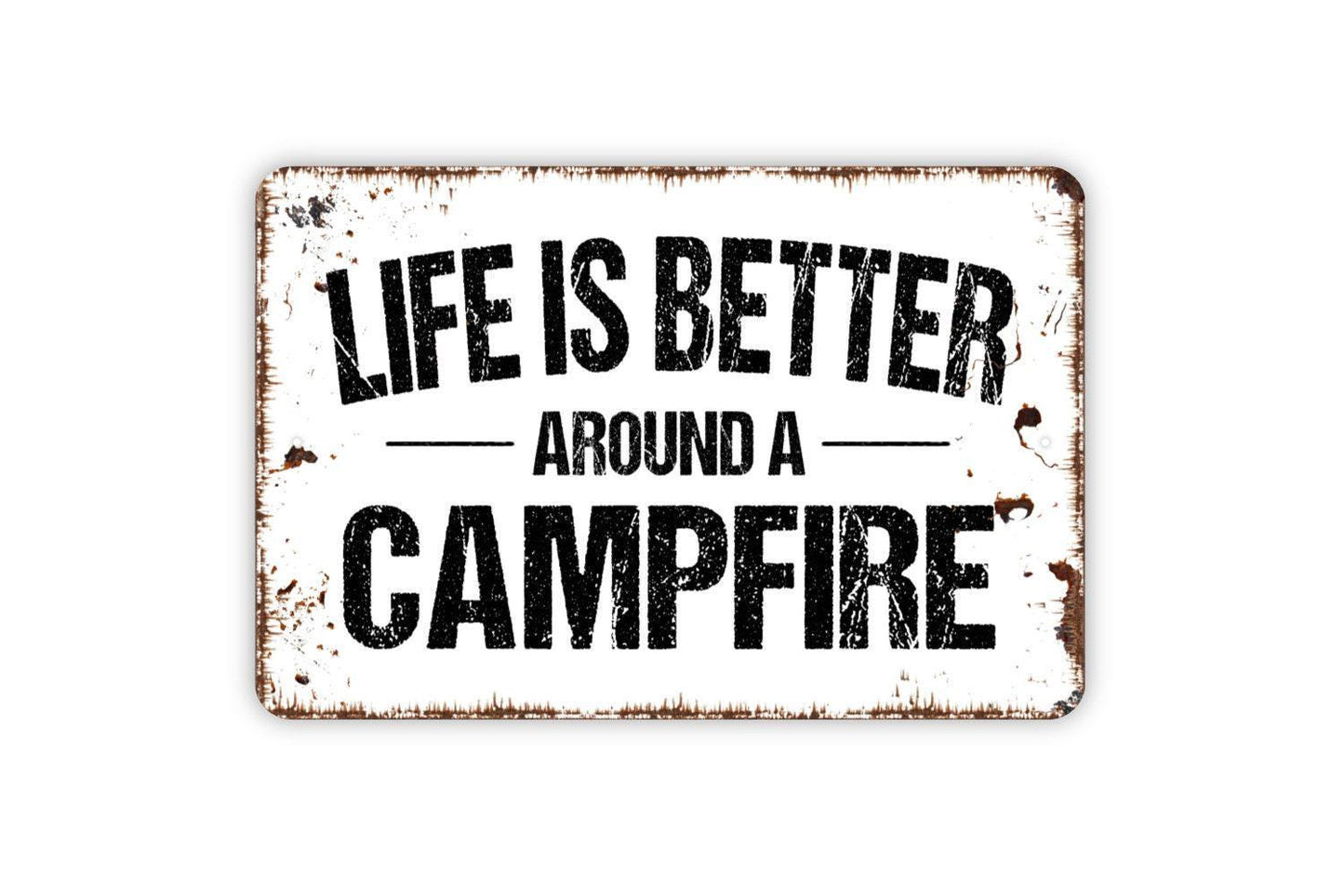 Life Is Better Around A Campfire Sign - Camping Metal Wall Art - Indoor or Outdoor