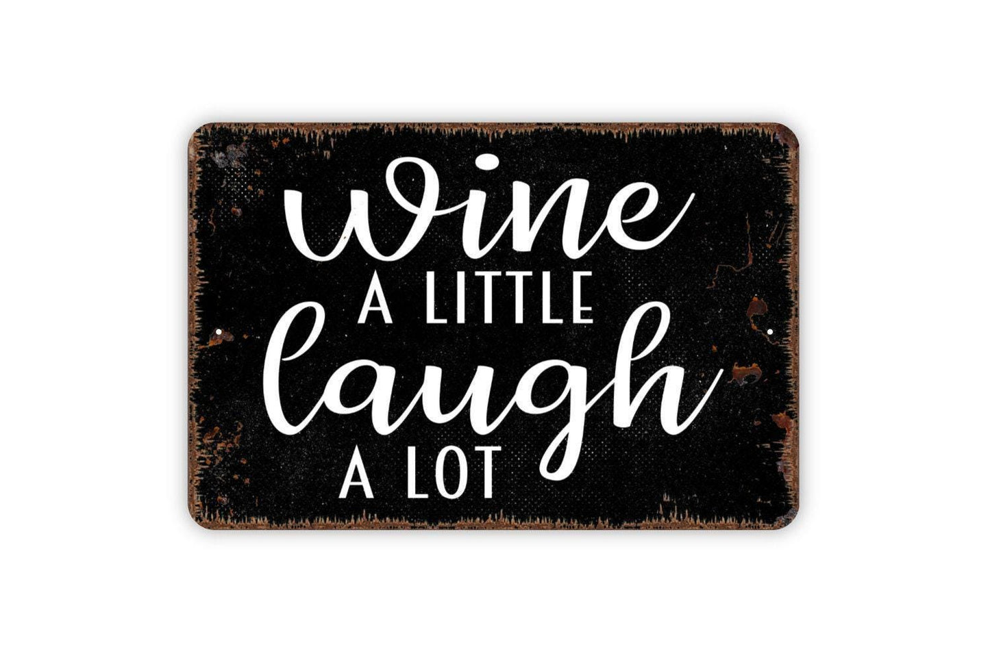 Wine A Little Laugh A Lot Sign, Funny Metal Sign, Farmhouse Contemporary Modern Wall Metal Sign