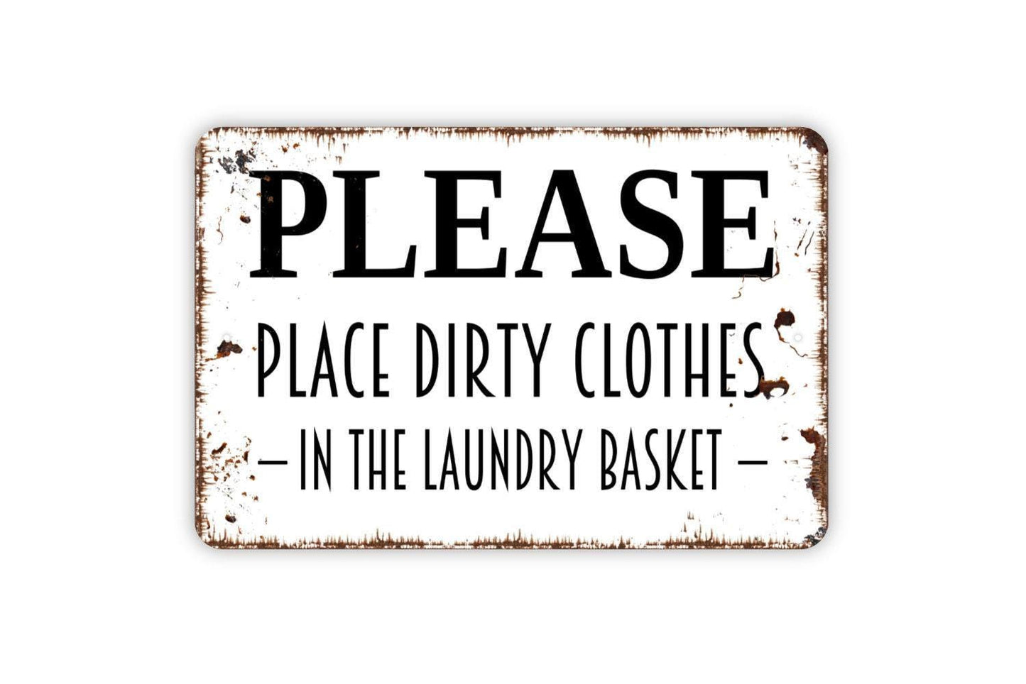 Please Place Dirty Clothes In The Laundry Basket Sign - Laundry Room Reminder Metal Wall Art - Indoor or Outdoor