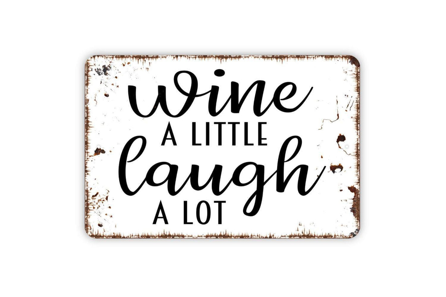 Wine A Little Laugh A Lot Sign, Funny Metal Sign, Farmhouse Contemporary Modern Wall Metal Sign