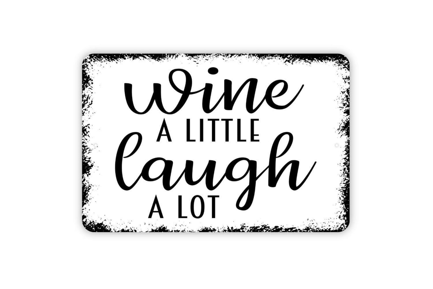 Wine A Little Laugh A Lot Sign, Funny Metal Sign, Farmhouse Contemporary Modern Wall Metal Sign