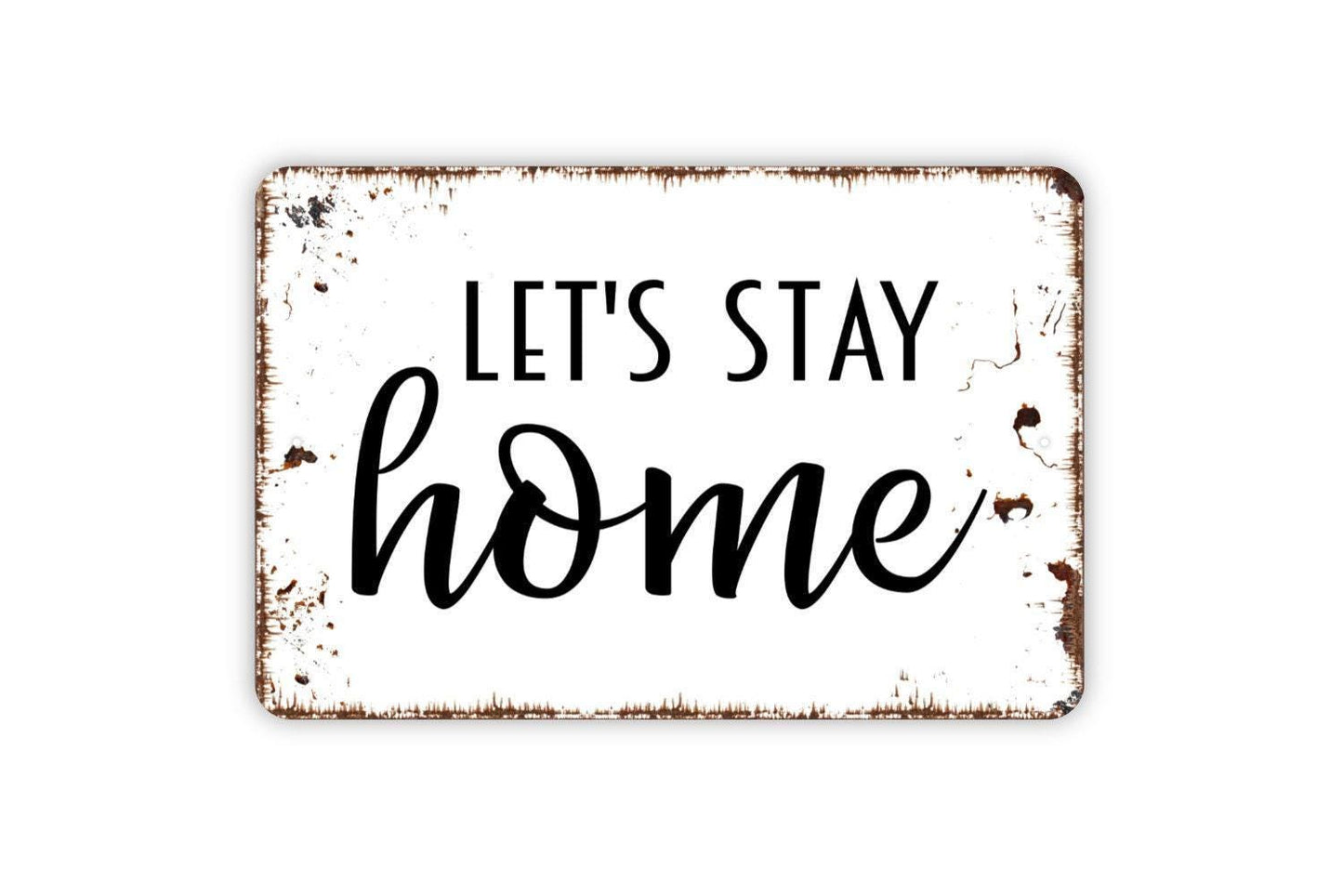 Let’s Stay Home Sign | Rustic Farmhouse Wall Decor | Cozy Home Quote Sign | Custom Metal Sign or Vinyl Sticker | Country Living Room Art