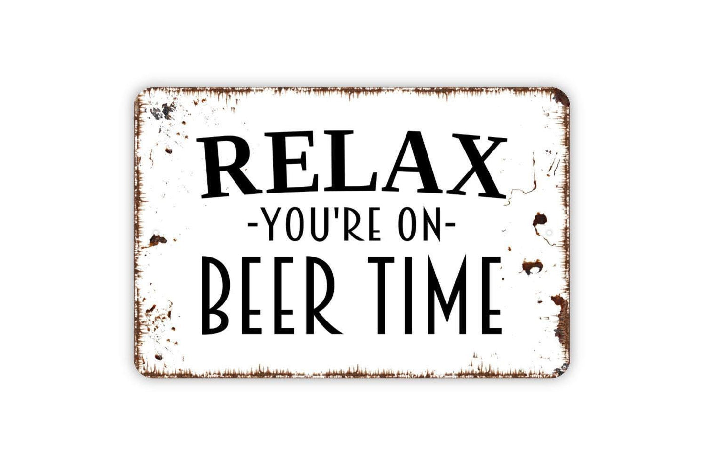 Relax You're On Beer Time Sign, Metal Sign, Farmhouse Contemporary Modern Wall Metal Sign