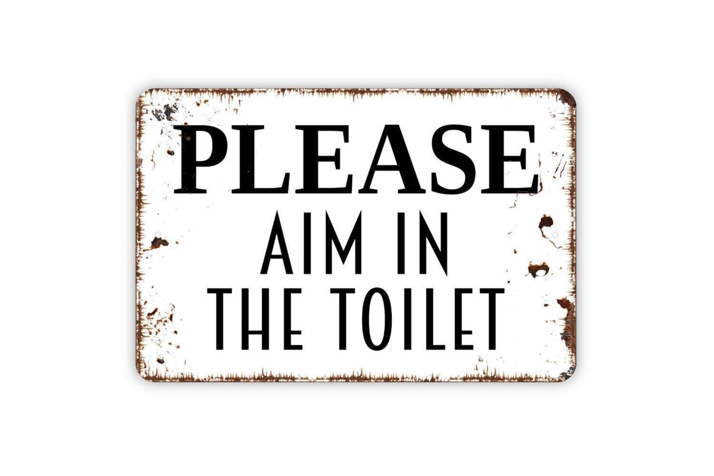 Please Aim In The Toilet Sign - Bathroom Restroom Kids Child Boys Bath Metal Indoor or Outdoor Wall Art