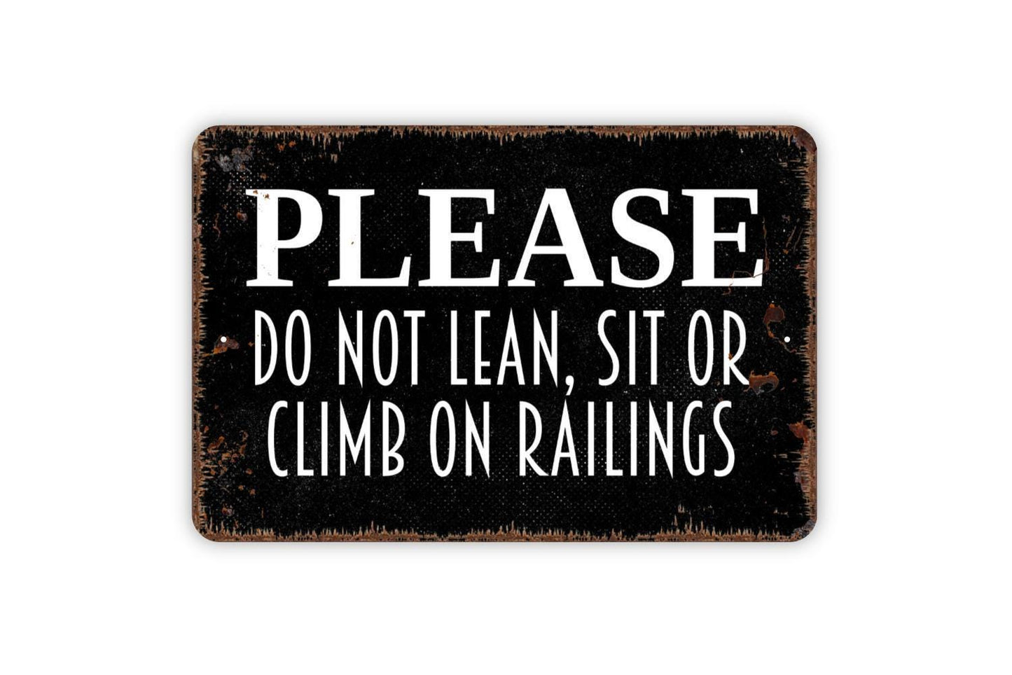 Please Do Not Lean, Sit Or Climb On Railings Sign - Keep Off Fence Gate Metal Wall Art - Indoor or Outdoor