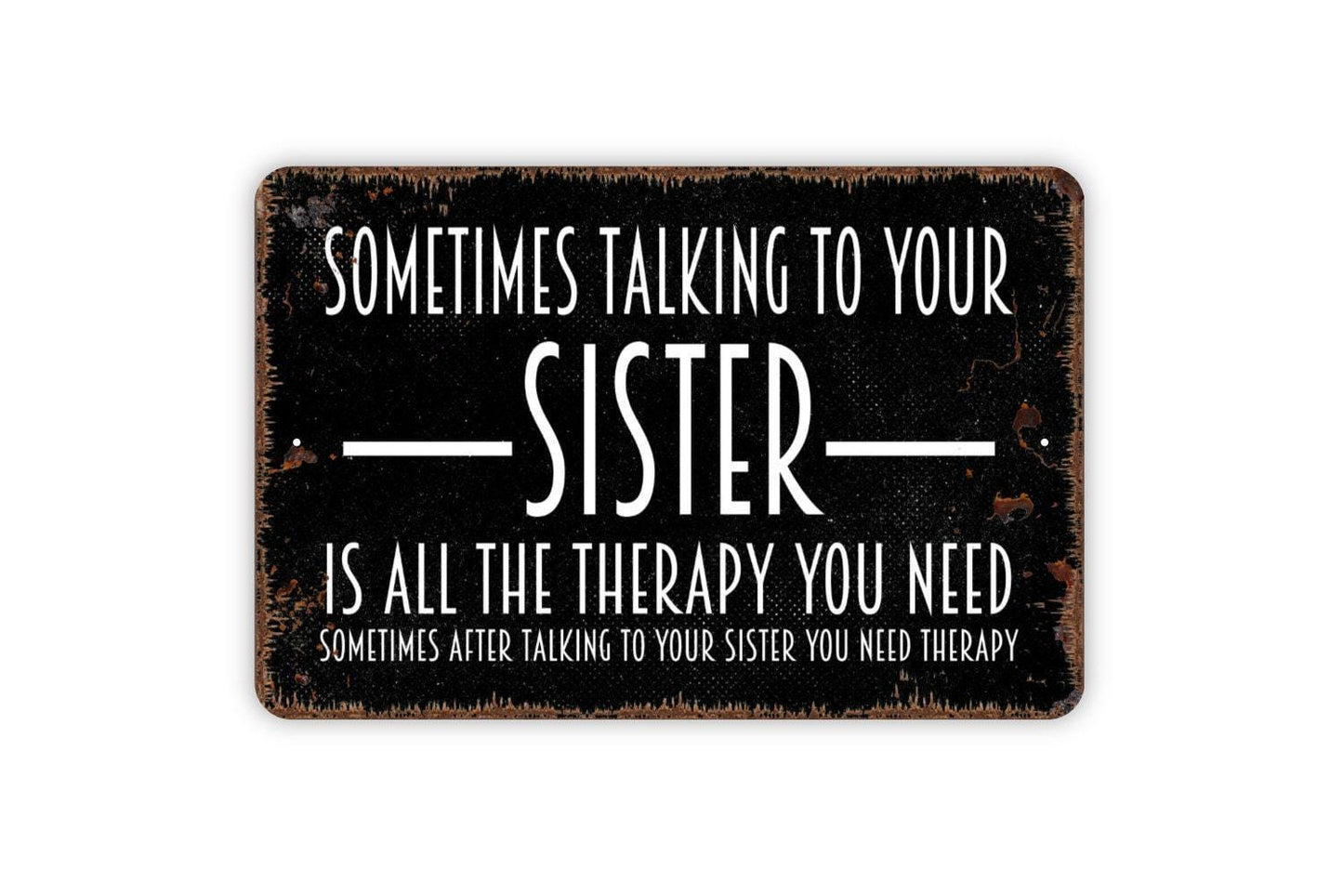 Sometimes Talking To Your Sister Is All The Therapy You Need Sign - Metal Indoor or Outdoor Wall Art