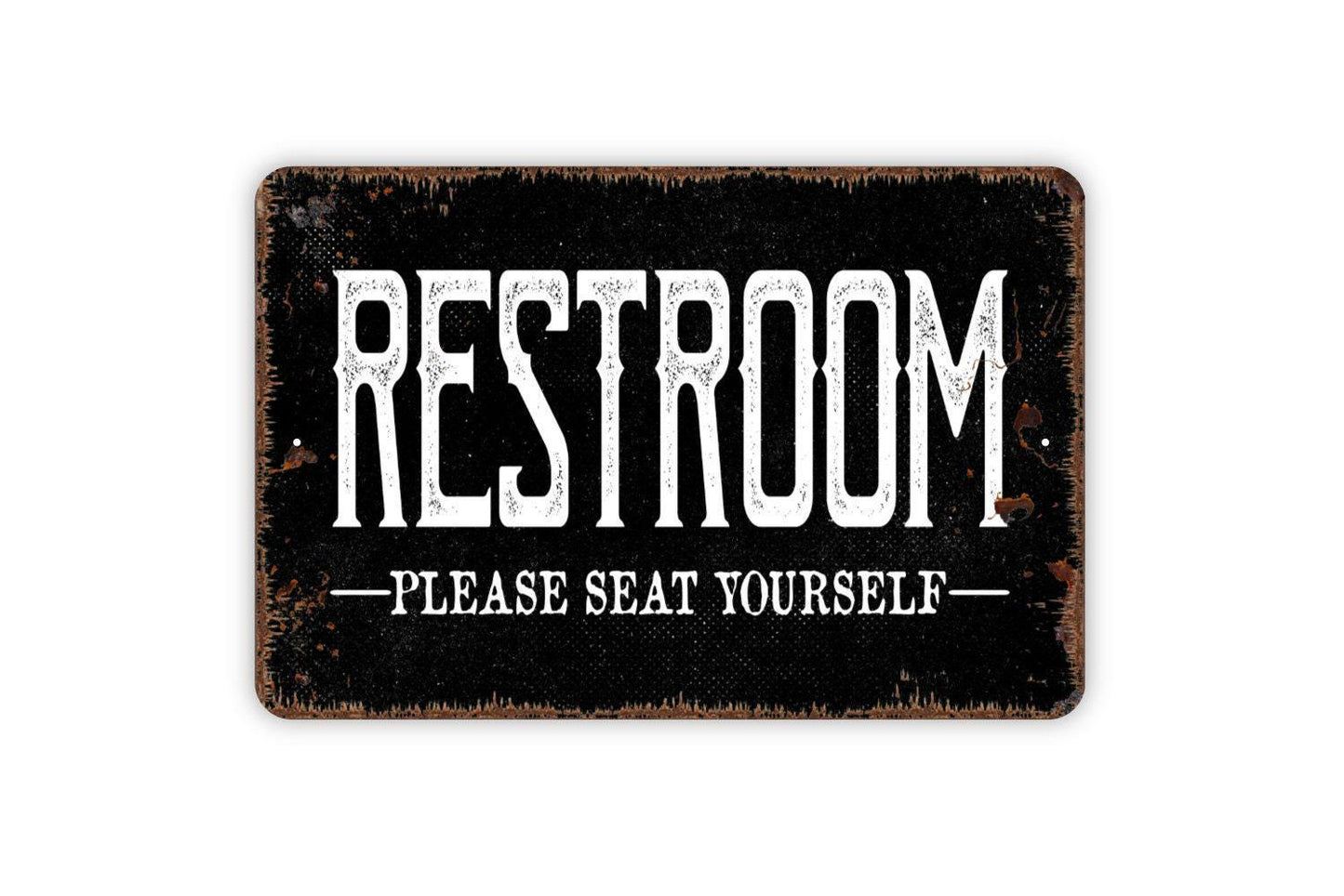 Please Seat Yourself Restroom Sign - Funny Bathroom Metal Wall Art - Indoor or Outdoor
