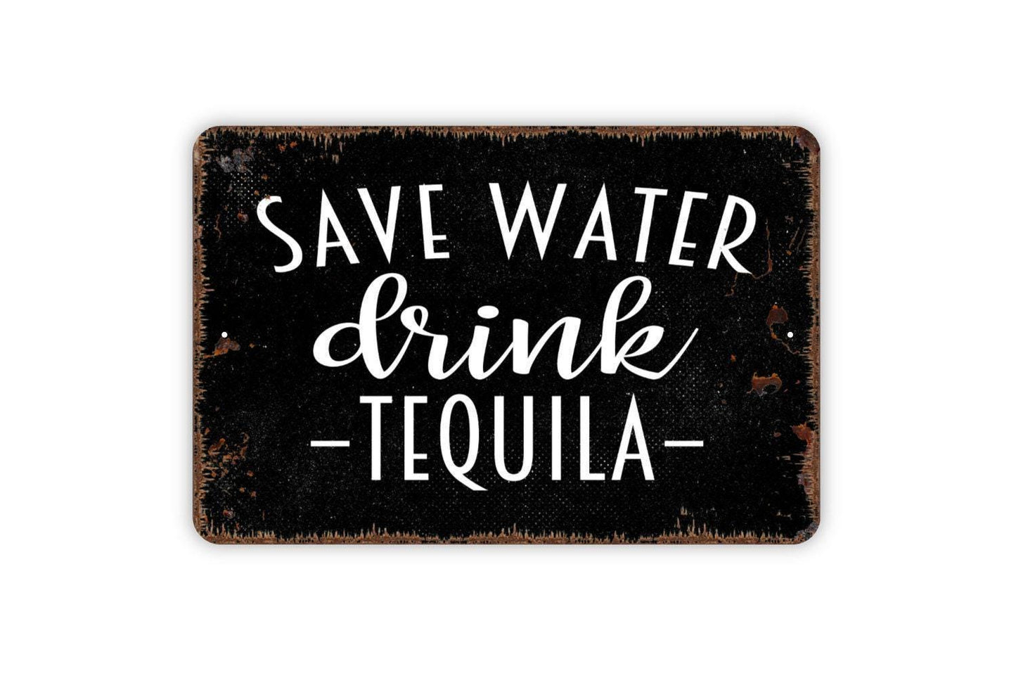 Save Water Drink Tequila Sign | Funny Bar Drinking Wall Decor | Metal Sign or Vinyl Sticker for Kitchen Patio Pub Cantina