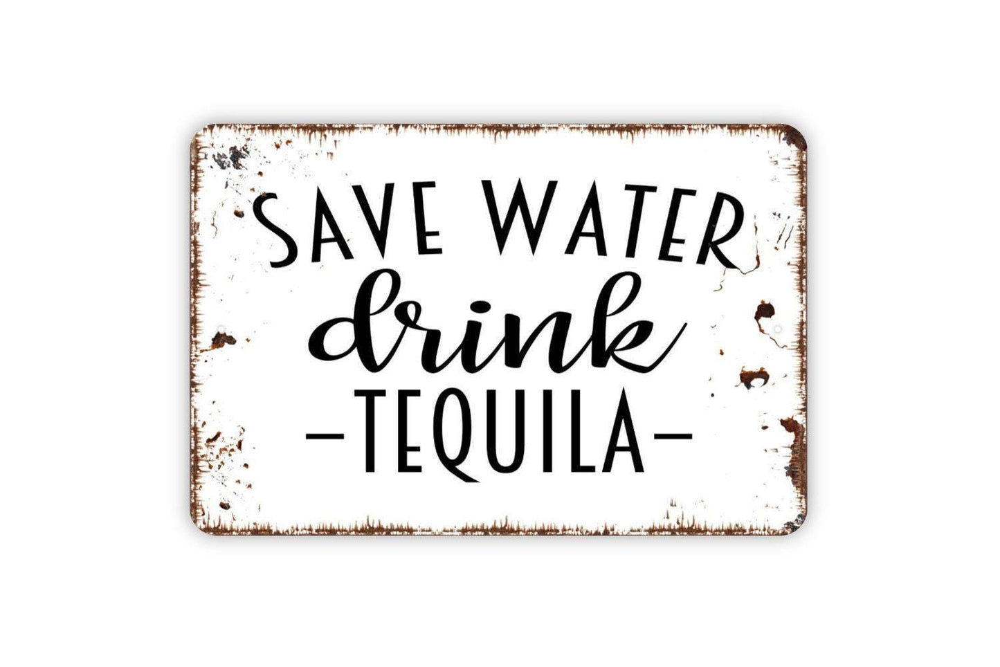 Save Water Drink Tequila Sign | Funny Bar Drinking Wall Decor | Metal Sign or Vinyl Sticker for Kitchen Patio Pub Cantina