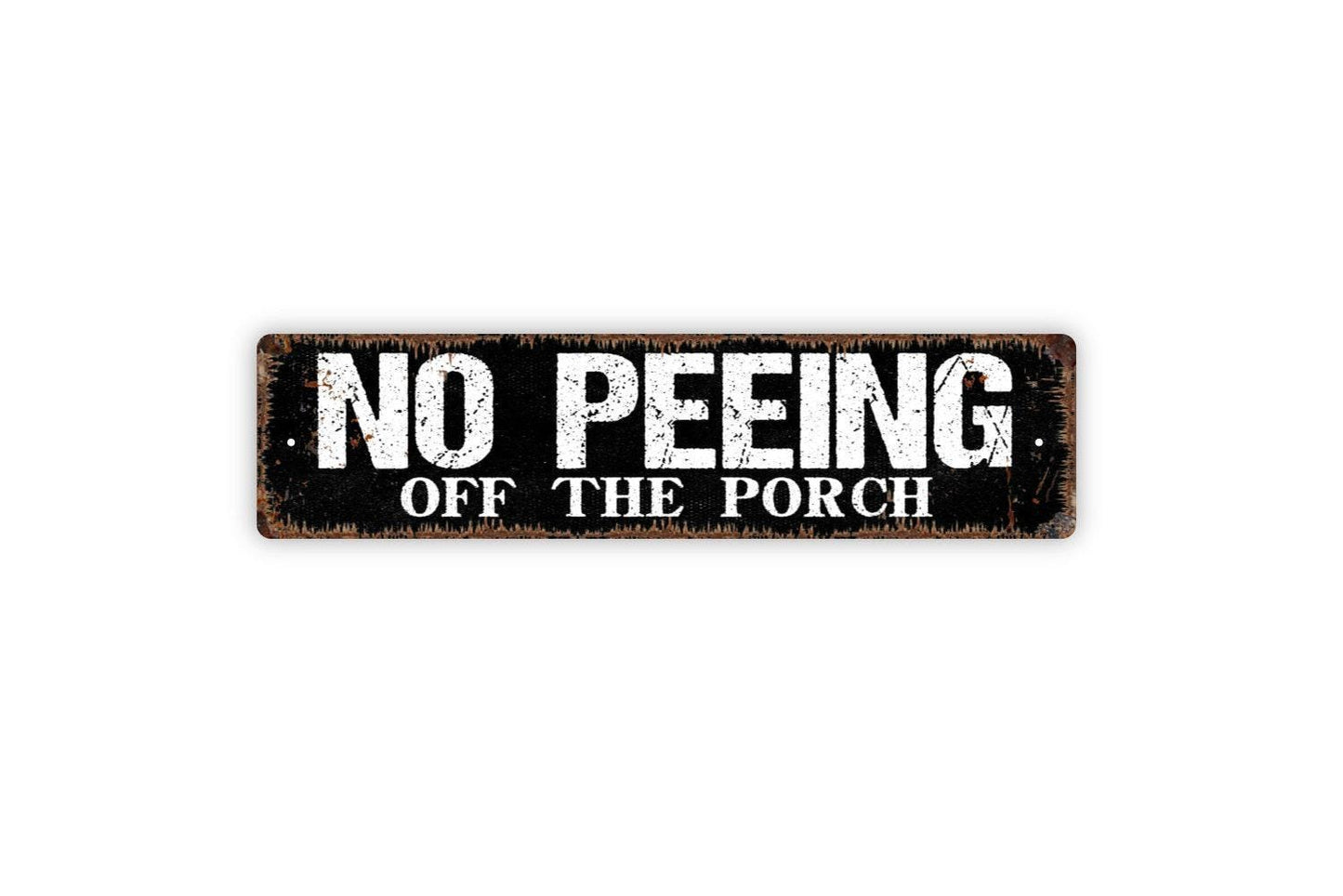 No Peeing Off The Porch Sign- Funny Pee Deck Patio Outside Vinyl Sticker Or Metal Street Sign or Door Name Plate Plaque