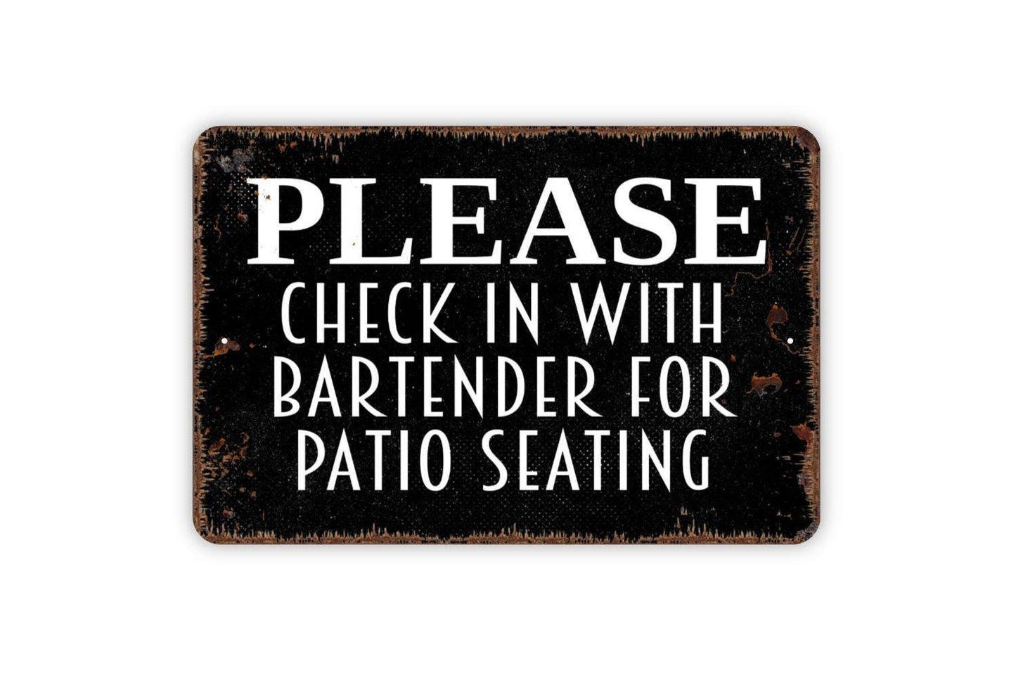 Please Check In With Bartender For Patio Seating Sign - Restaurant Bar Event Venue Metal Indoor or Outdoor Wall Art