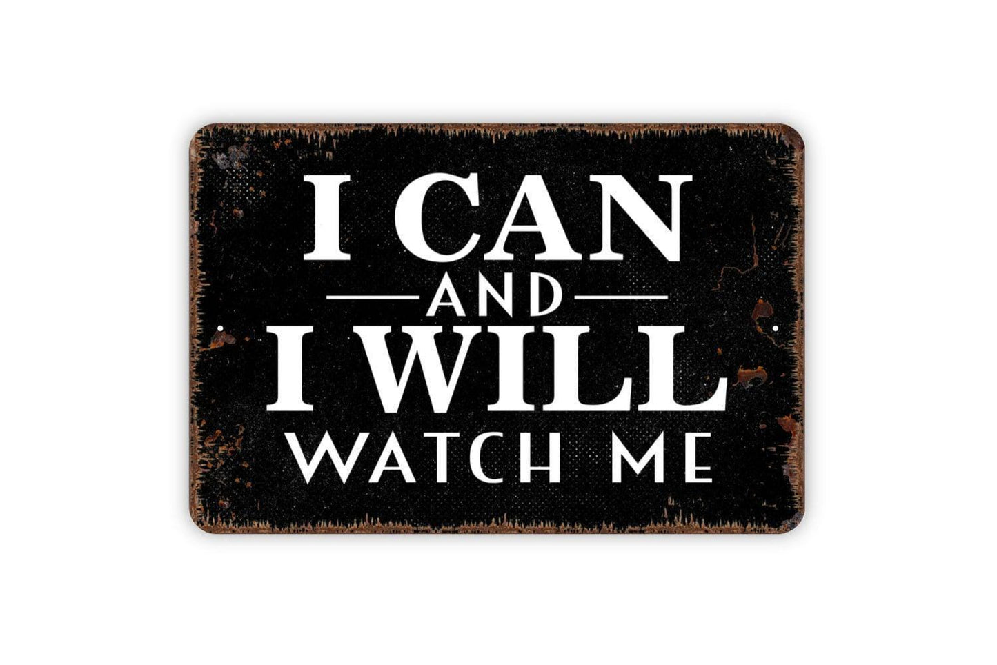 I Can and I Will Watch Me Sign | Motivational Wall Sign | Inspirational Quote Sign | Metal Sign or Vinyl Sticker