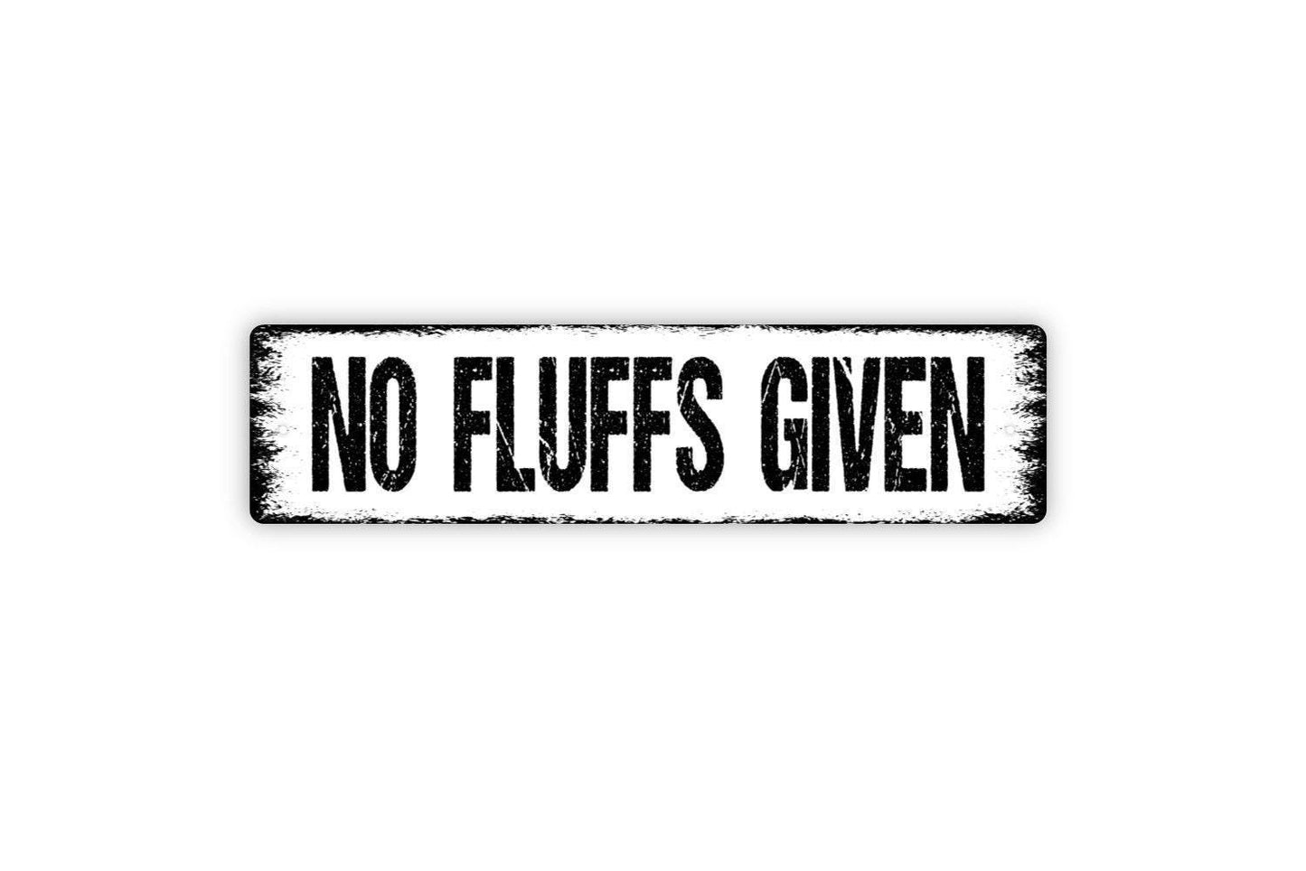 No Fluffs Given Sign | Funny Pet Wall Decor | Metal Sign or Vinyl Sticker for Cat Lovers, Dog Owners, or Animal Humor Home Gift