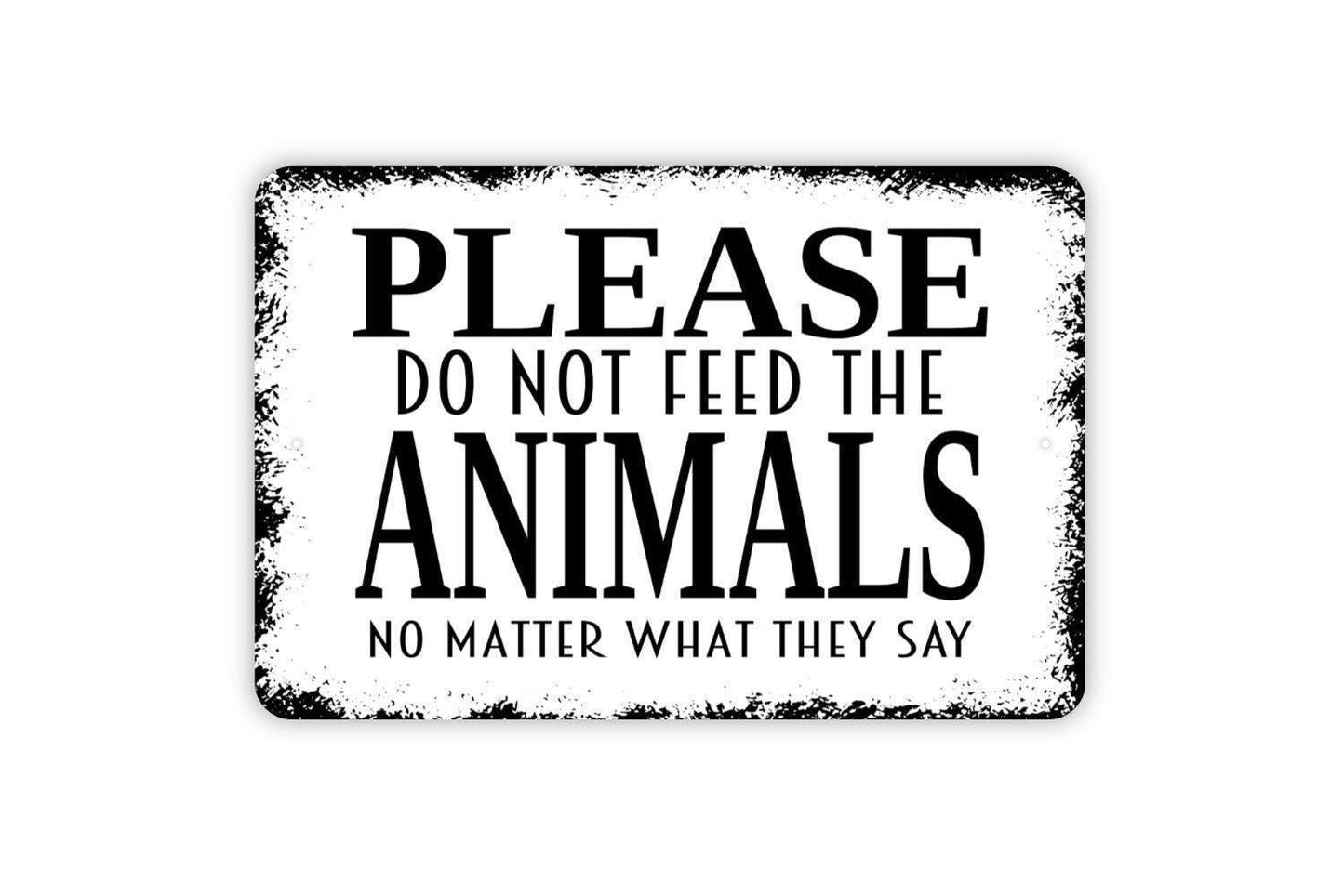 Please Do Not Feed The Animals No Matter What They Say Sign – Funny Farm Zoo Petting Yard Notice – Animal Lover Gift Metal Sign or Sticker