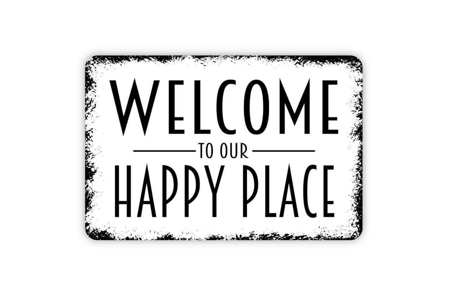 Welcome To Our Happy Place Sign - Indoor or Outdoor Metal Wall Art