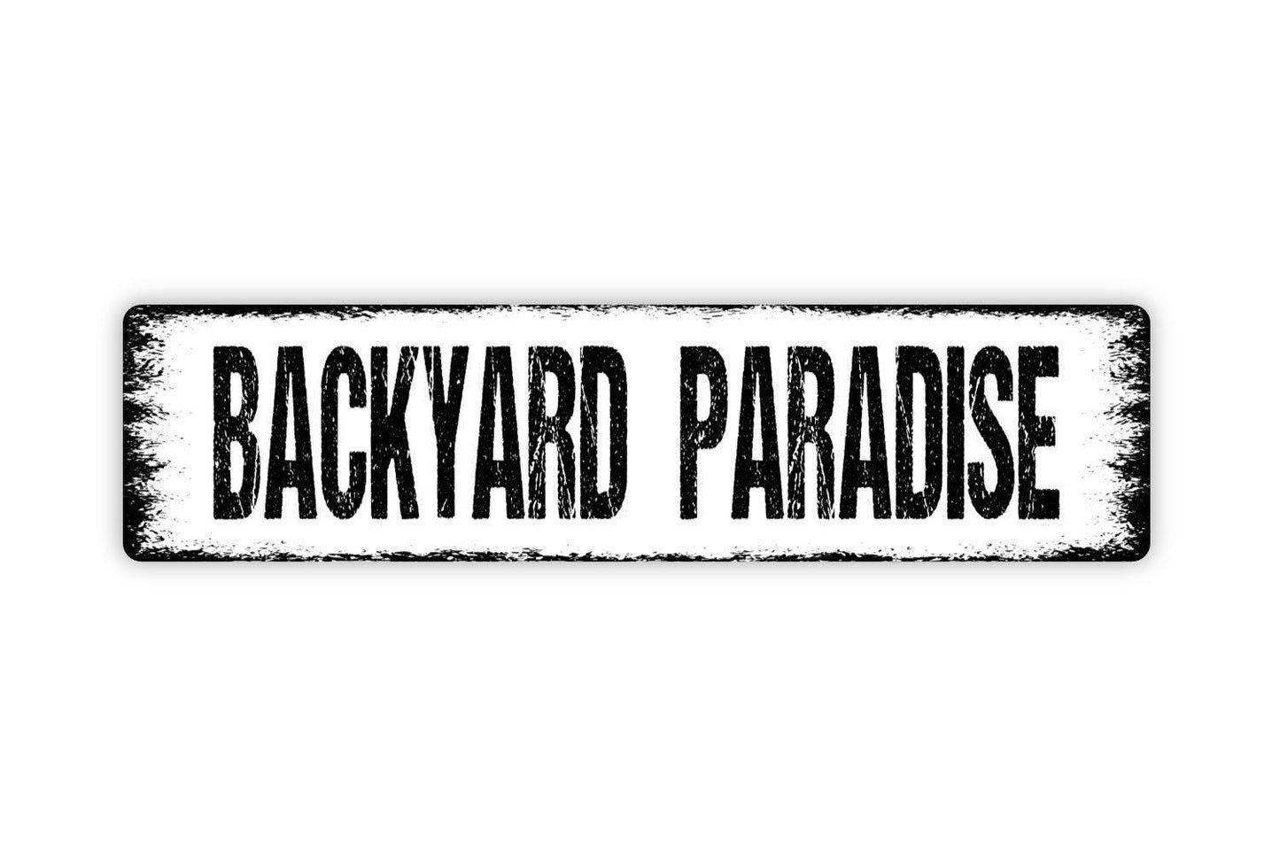 Backyard Paradise Sign - Vinyl Sticker Or Metal Street Sign or Door Name Plate Plaque
