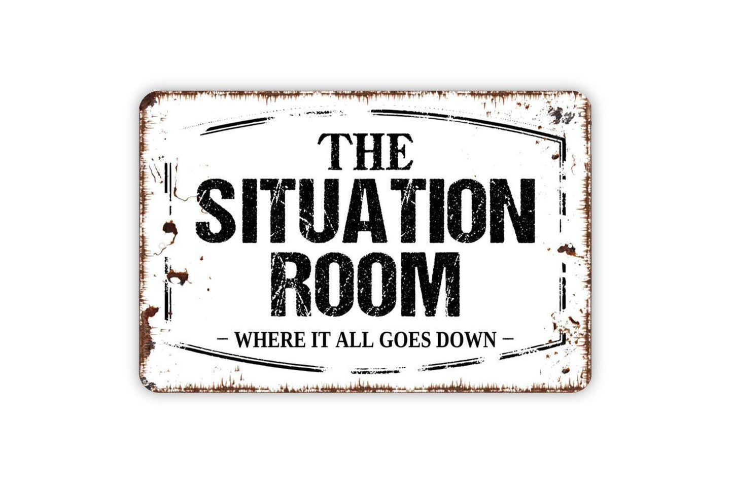 The Situation Room Where It All Goes Down Sign - Bathroom Restroom Funny Conference Room Metal Wall Art Indoor Or Outdoor