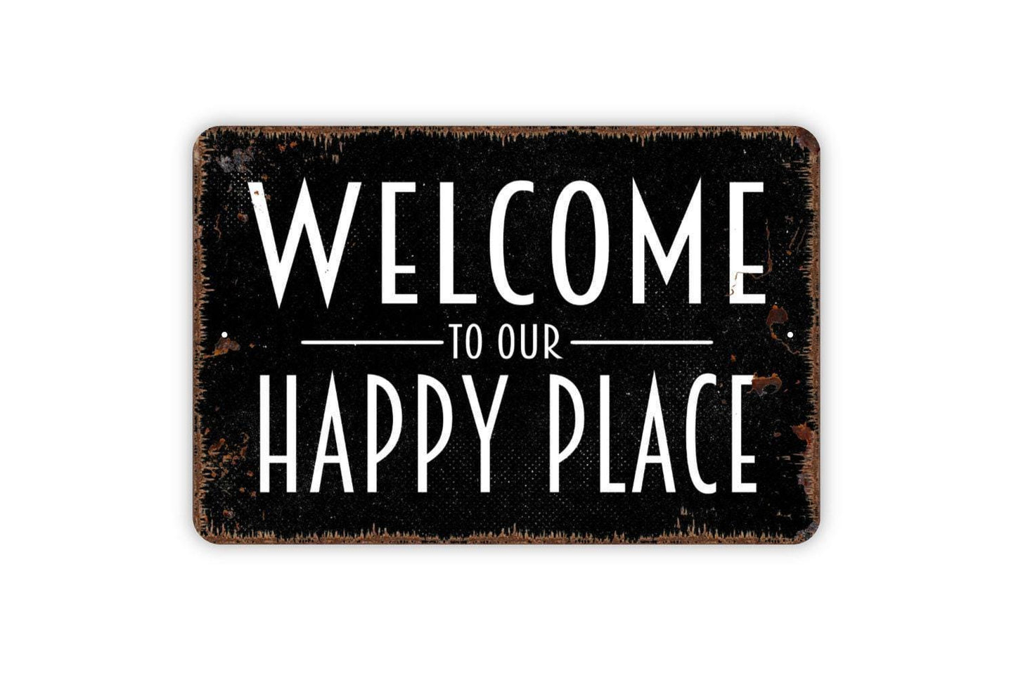 Welcome To Our Happy Place Sign - Indoor or Outdoor Metal Wall Art