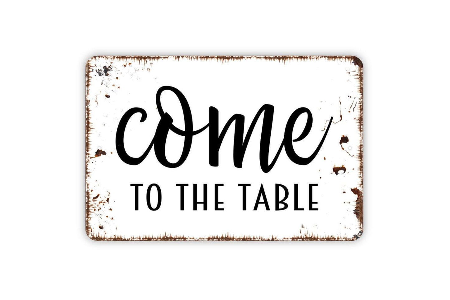 Come To The Table Sign | Rustic Farmhouse Kitchen Wall Sign | Dining Room Decor | Custom Metal Sign or Vinyl Sticker | Family Gathering Art