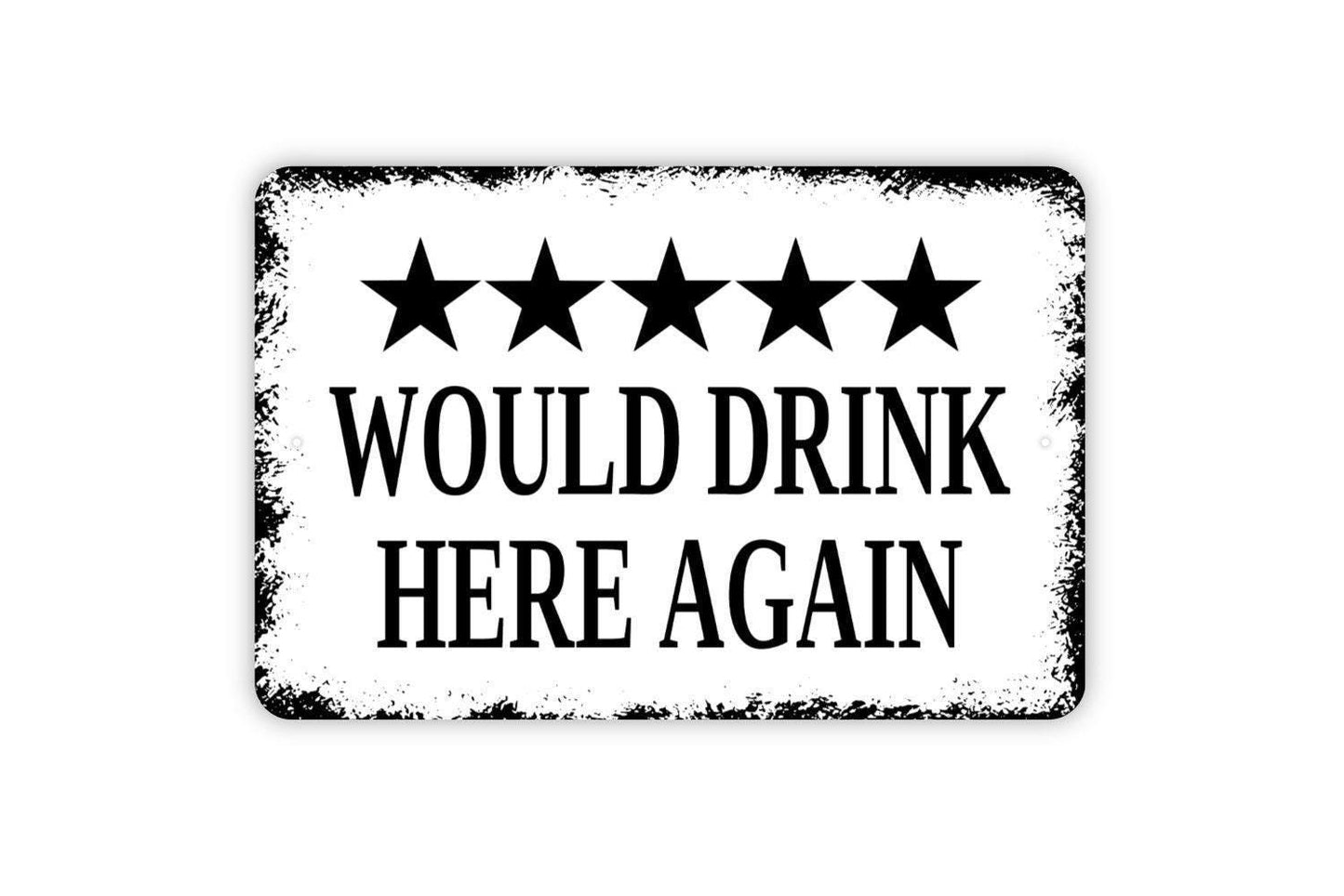 Would Drink Here Again With Five Stars Rating Sign - Funny Kitchen Bar Metal Indoor or Outdoor Wall Art
