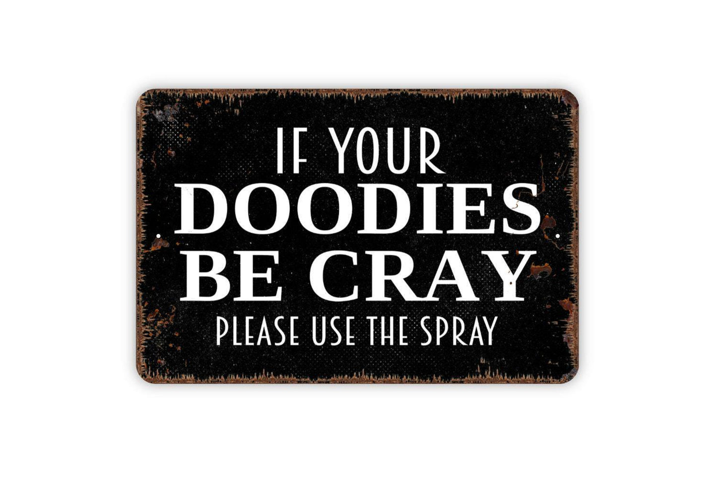 If Your Doodies Be Cray Please Use The Spray Sign | Funny Bathroom Wall Sign | Guest Bath Humor Metal Sign or Vinyl Sticker Toilet Décor