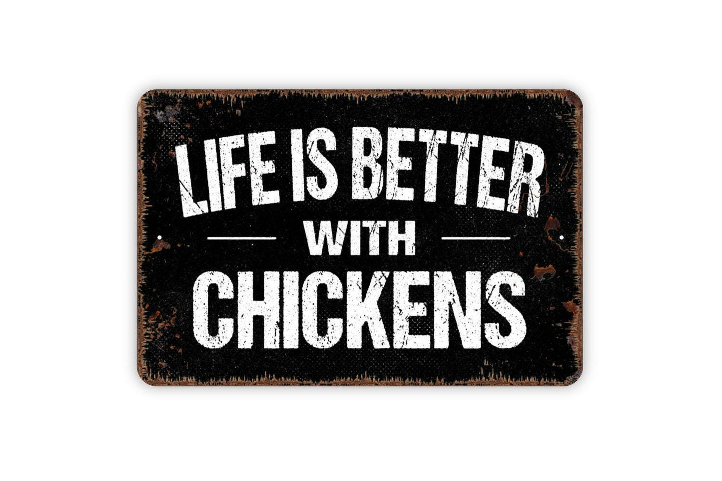 Life Is Better With Chickens Sign - Metal Indoor or Outdoor Wall Art