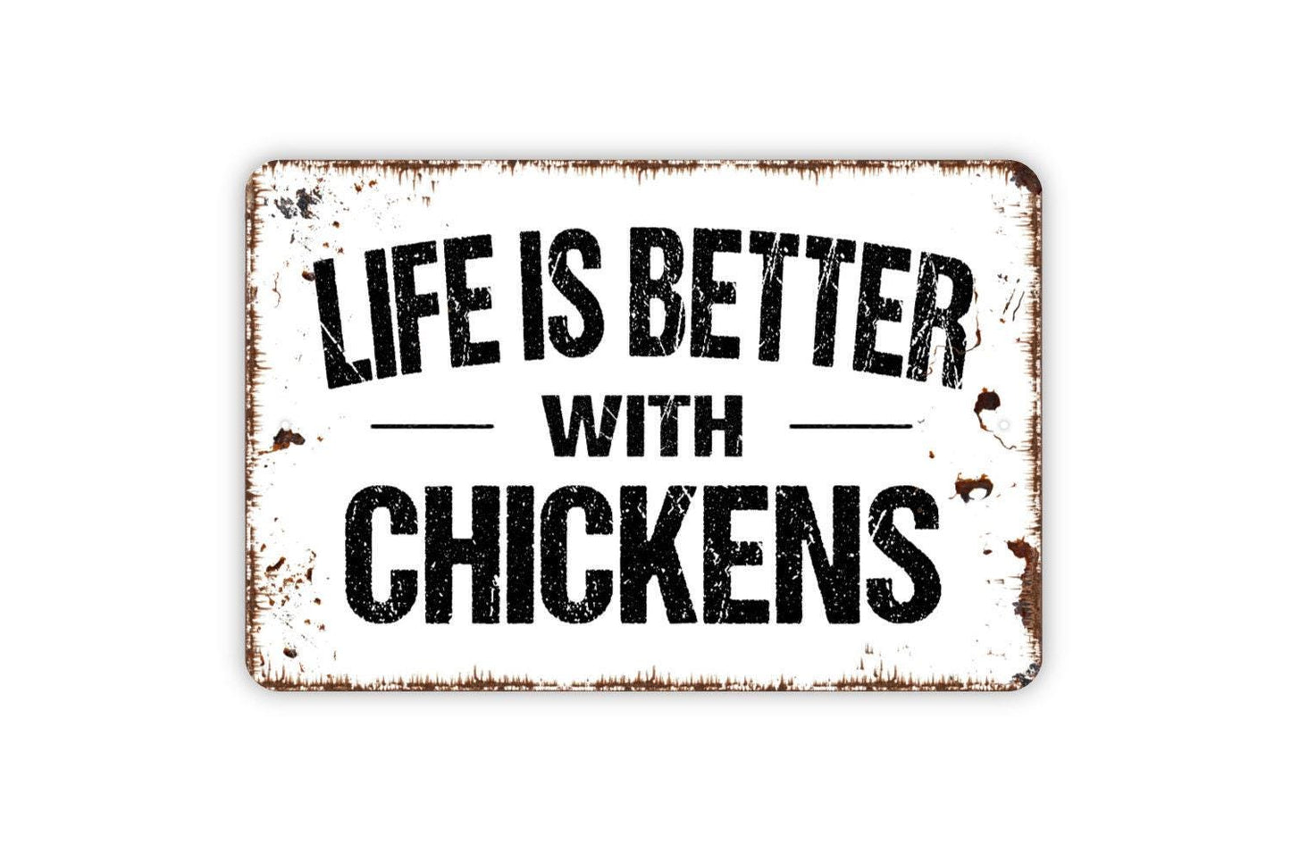 Life Is Better With Chickens Sign - Metal Indoor or Outdoor Wall Art