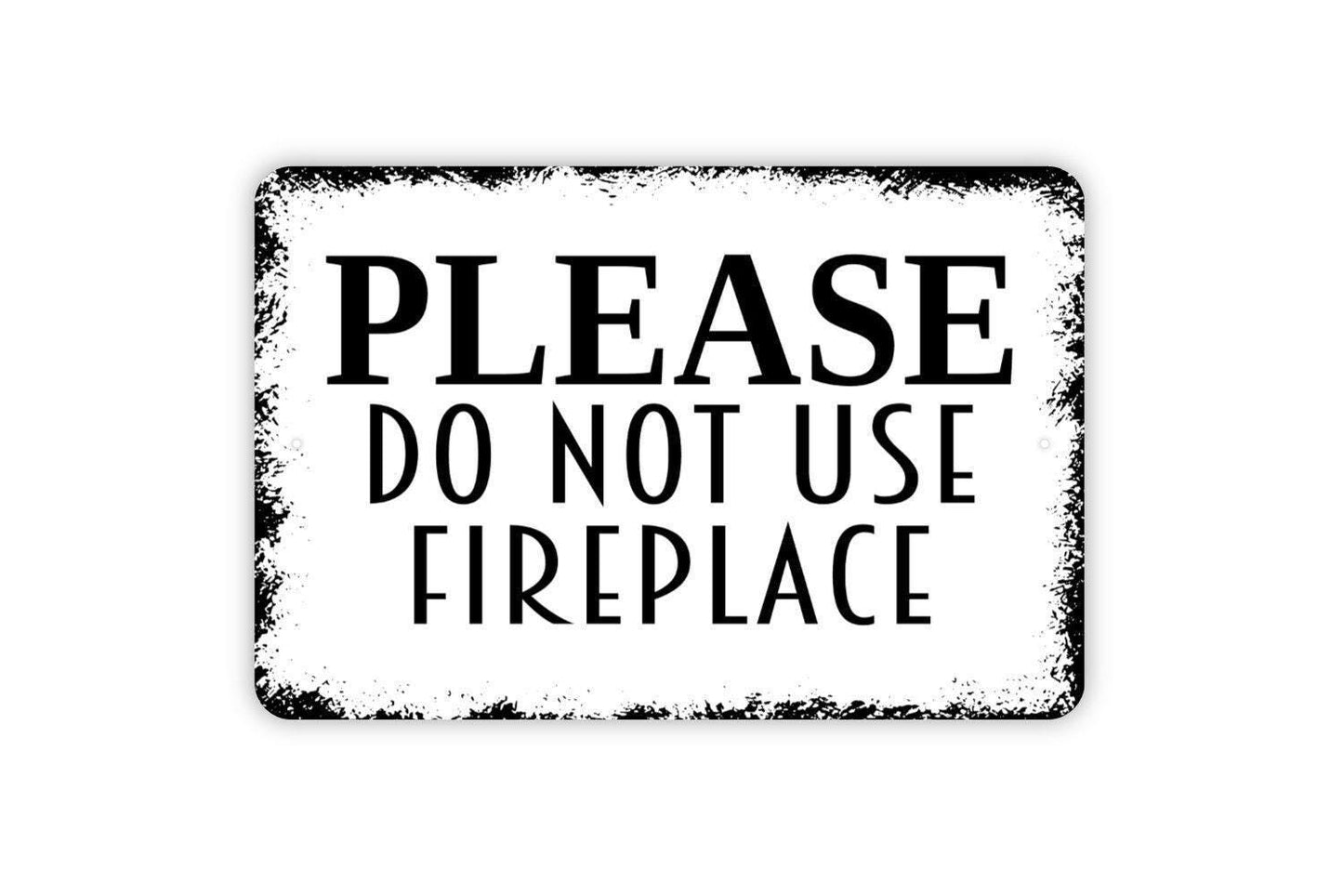 Please Do Not Use Fireplace Sign - No Access Do Not Build Fires Outdoor Or Indoor Metal Sign Wall Art