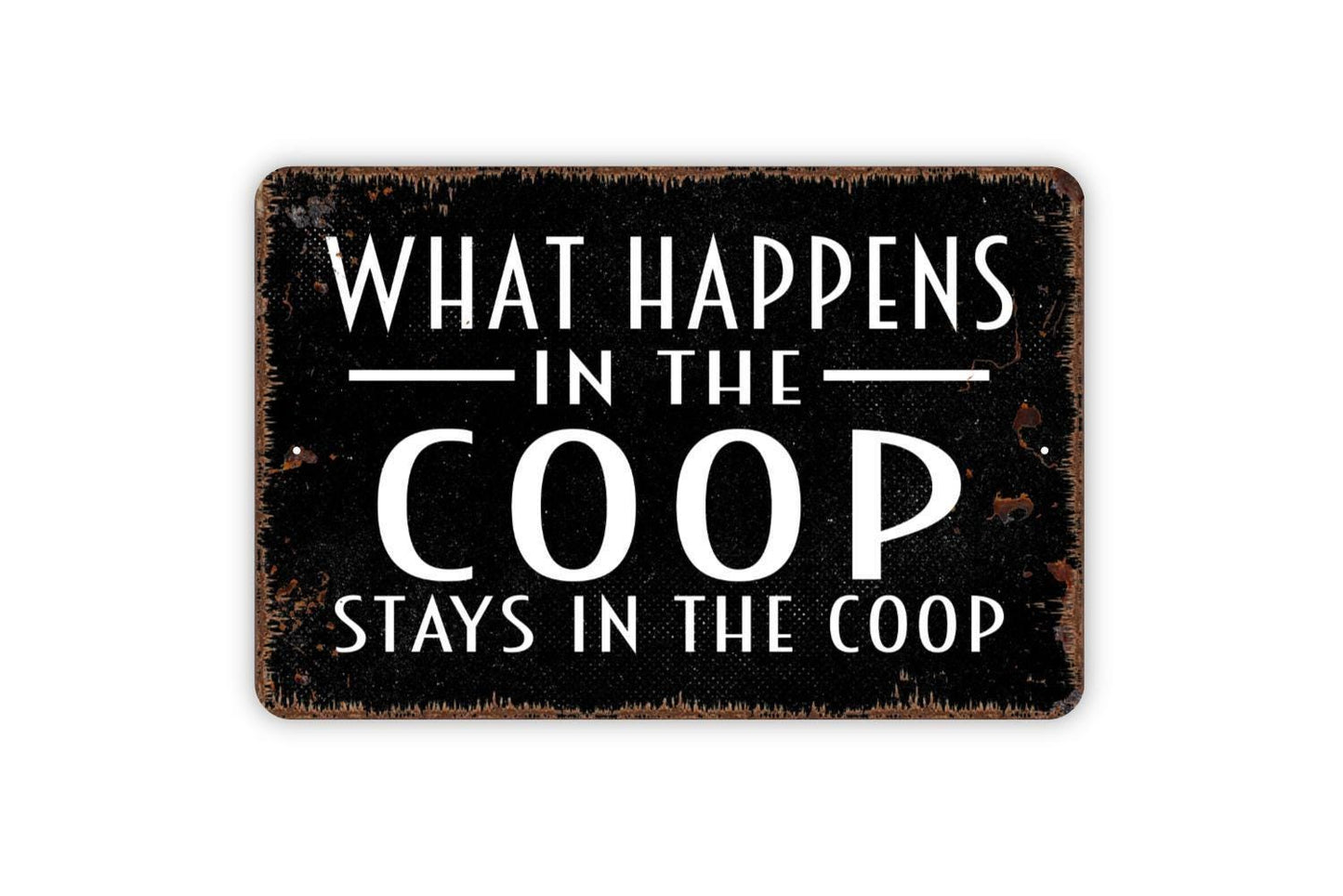 What Happens In The Coop Stays In The Coop Sign - Metal Indoor or Outdoor Wall Art