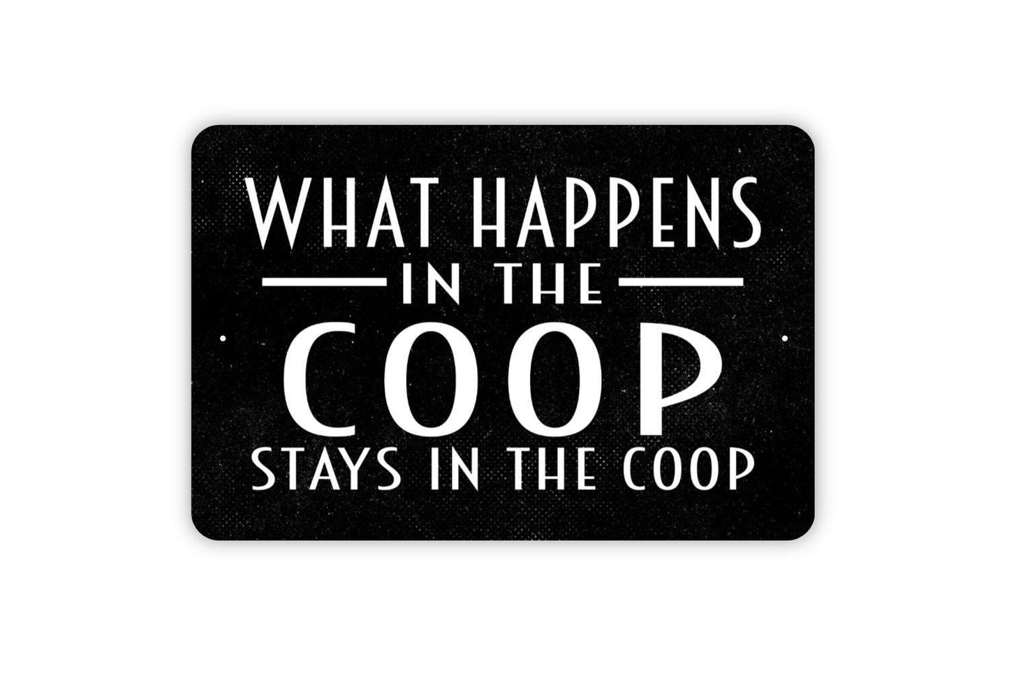 What Happens In The Coop Stays In The Coop Sign - Metal Indoor or Outdoor Wall Art